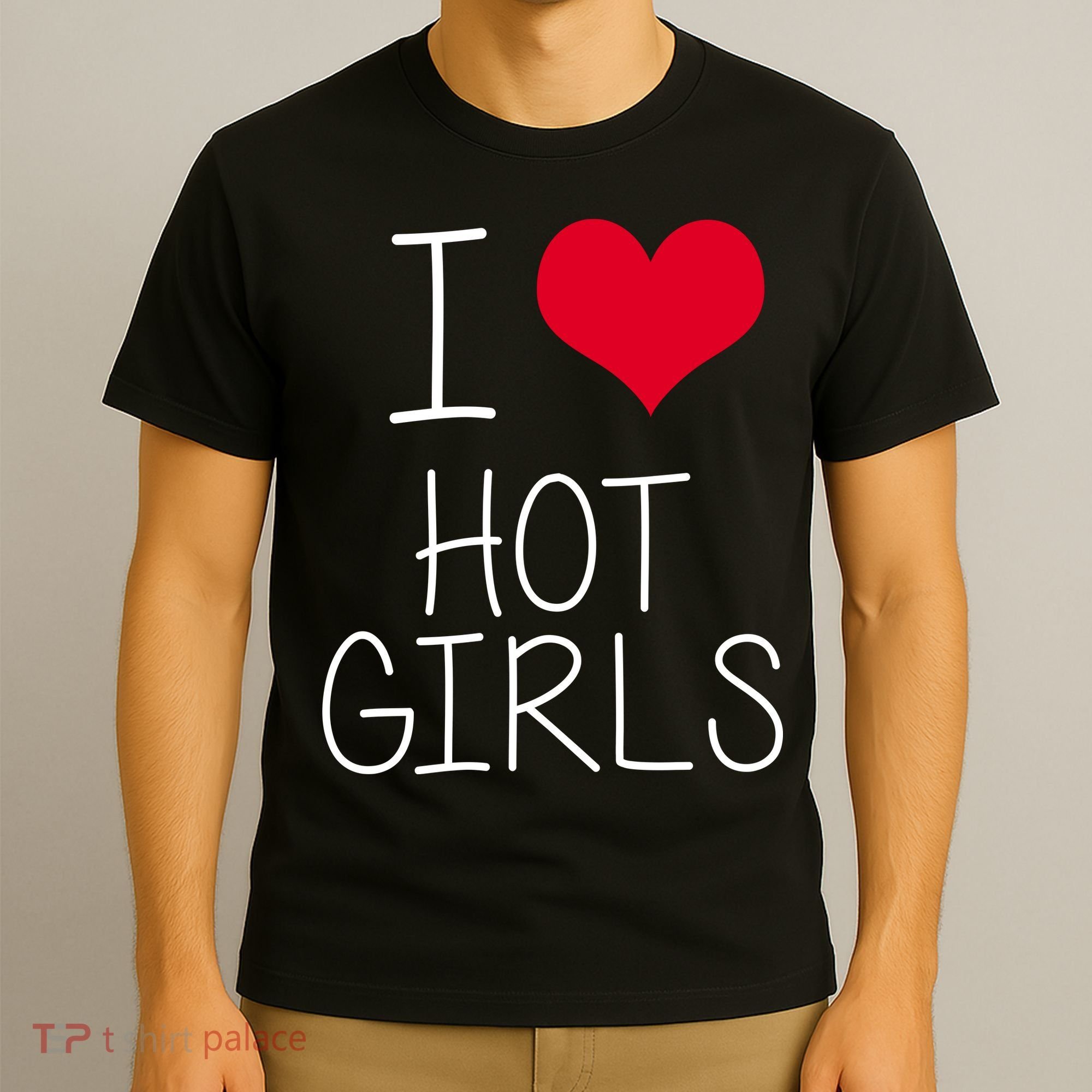 I Love Hot Girls T-Shirt