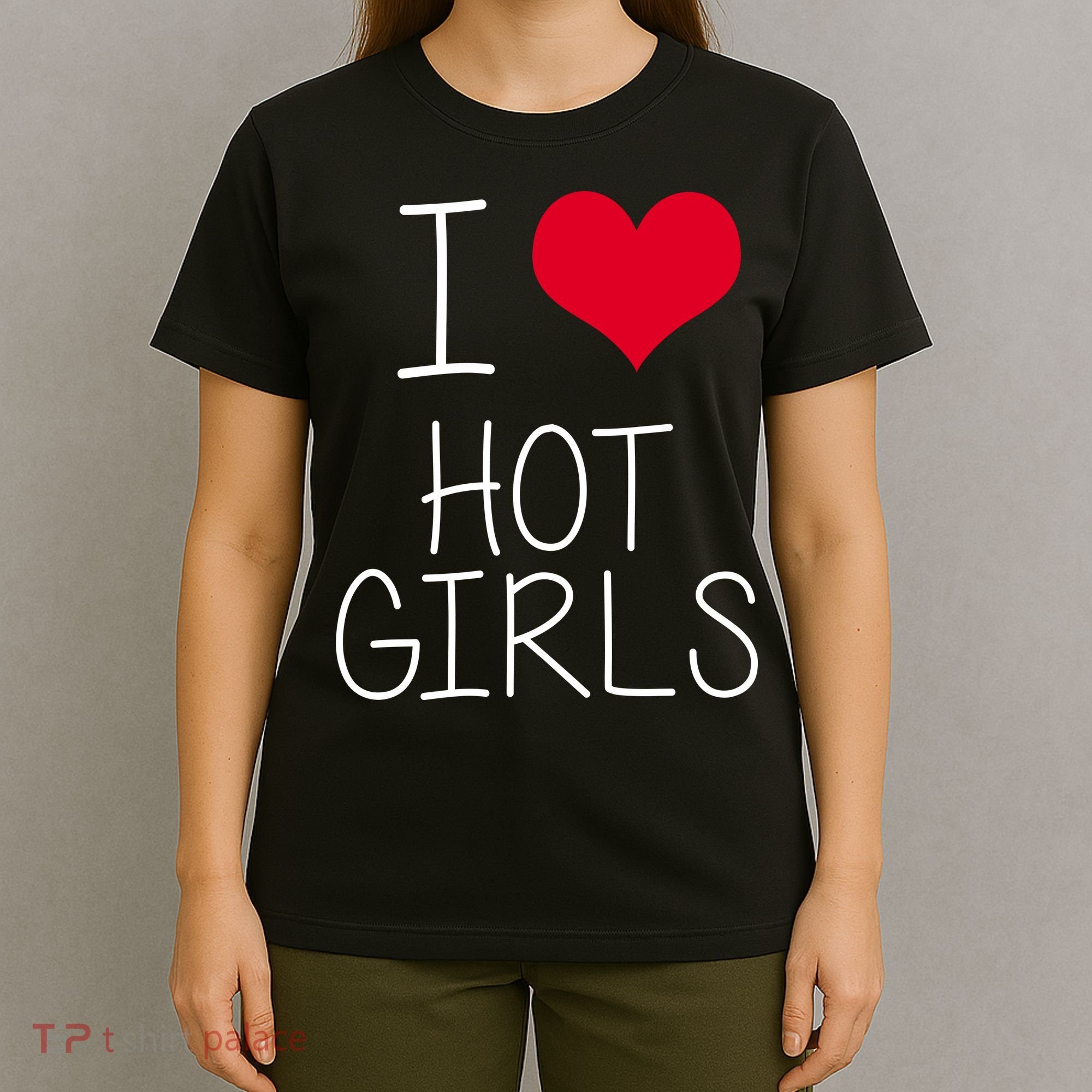 I Love Hot Girls T-Shirt