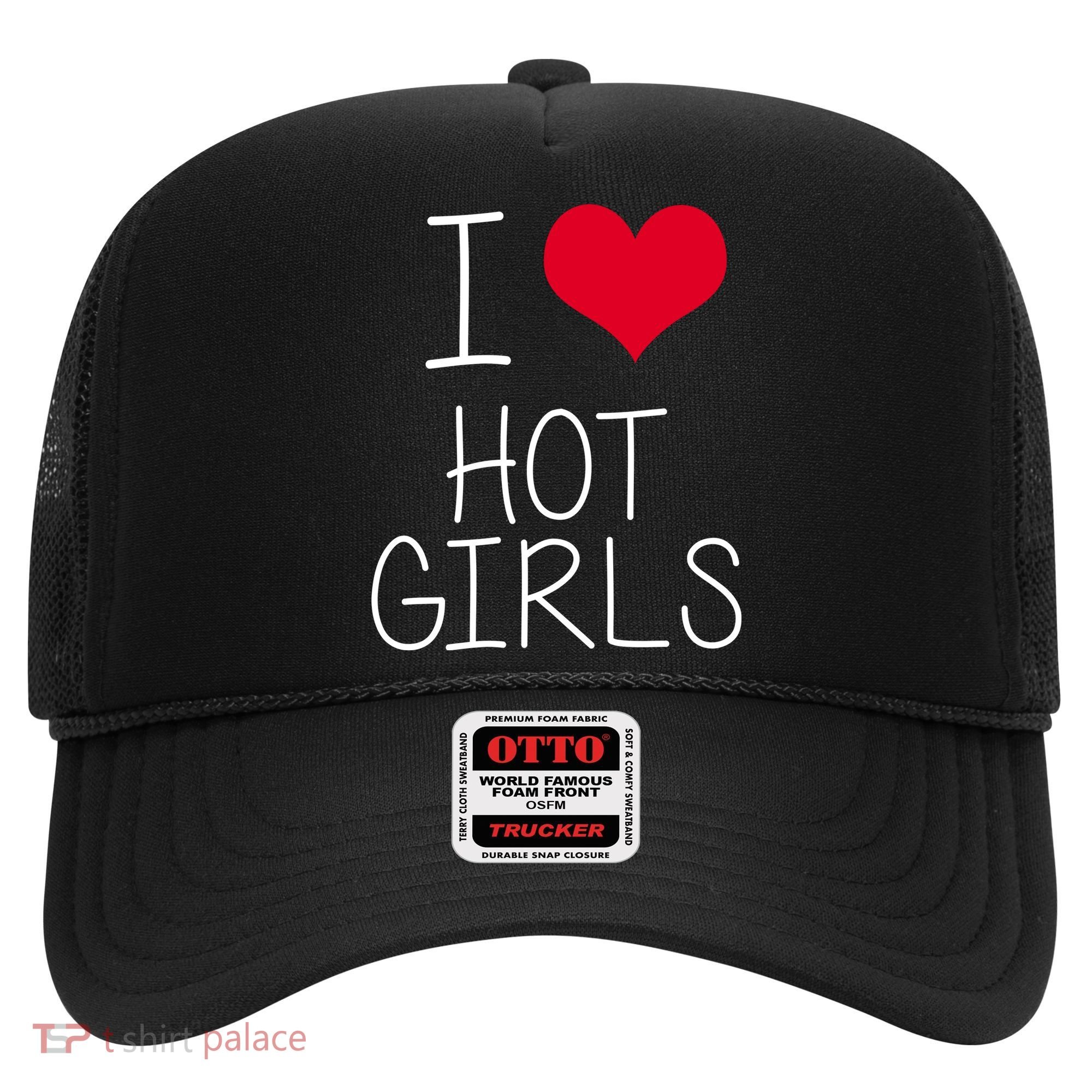 I Love Hot Girls Hat