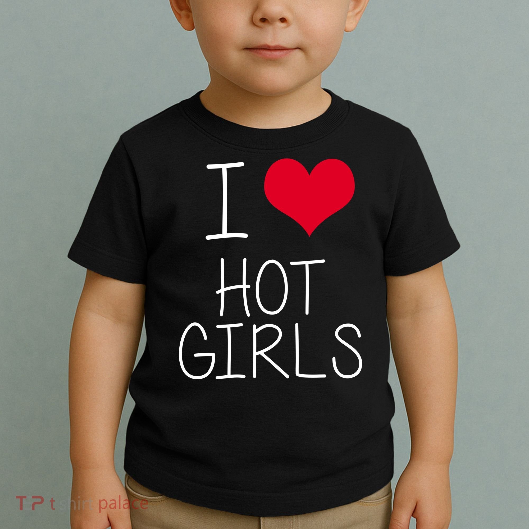 I Love Hot Girls Toddler T-Shirt