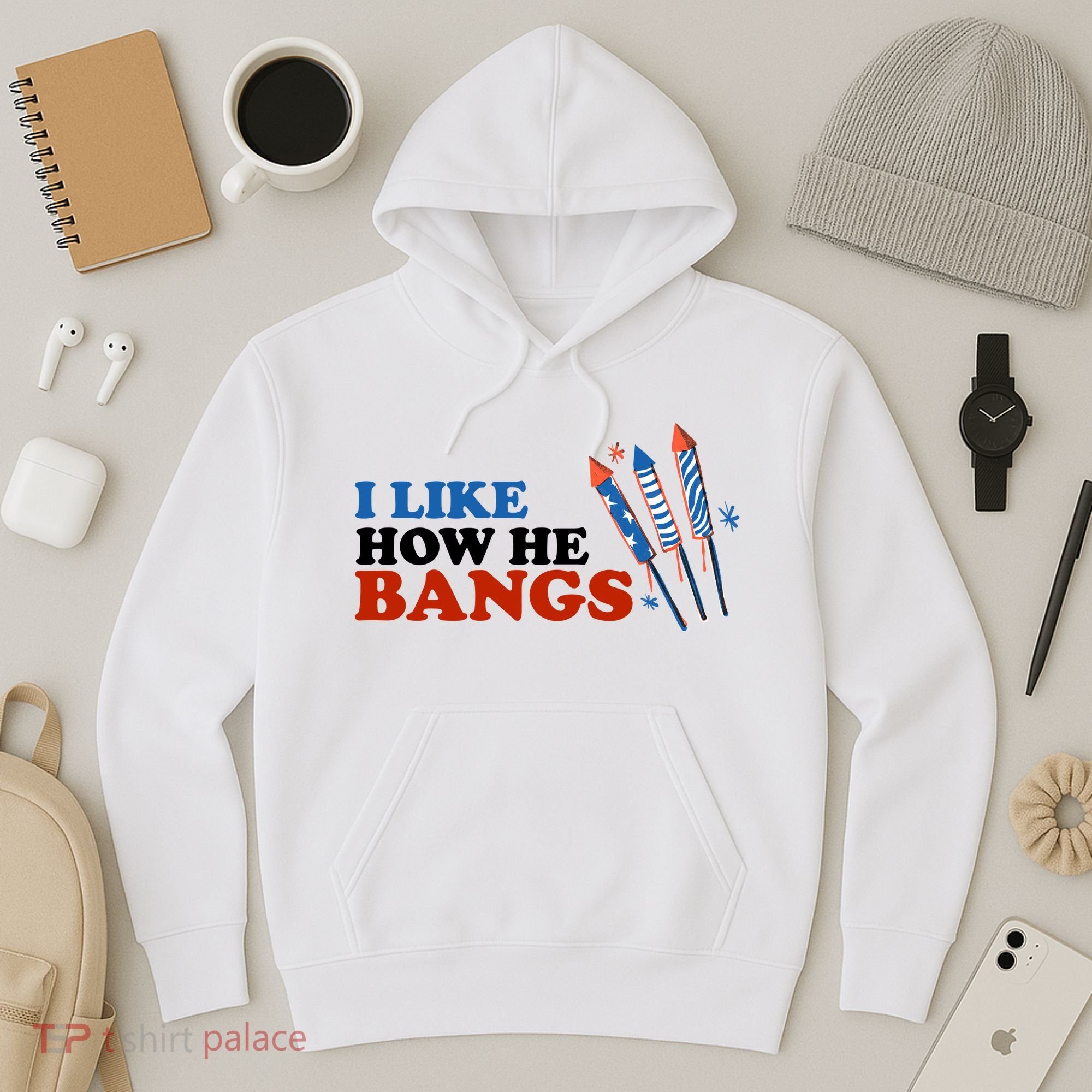 I Like How He Bangs Firework Celebration Funny 4th Of July Hoodie