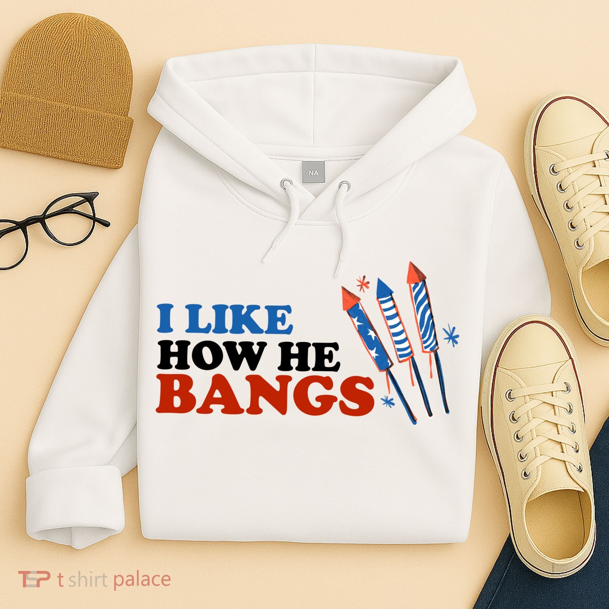 I Like How He Bangs Firework Celebration Funny 4th Of July Hoodie