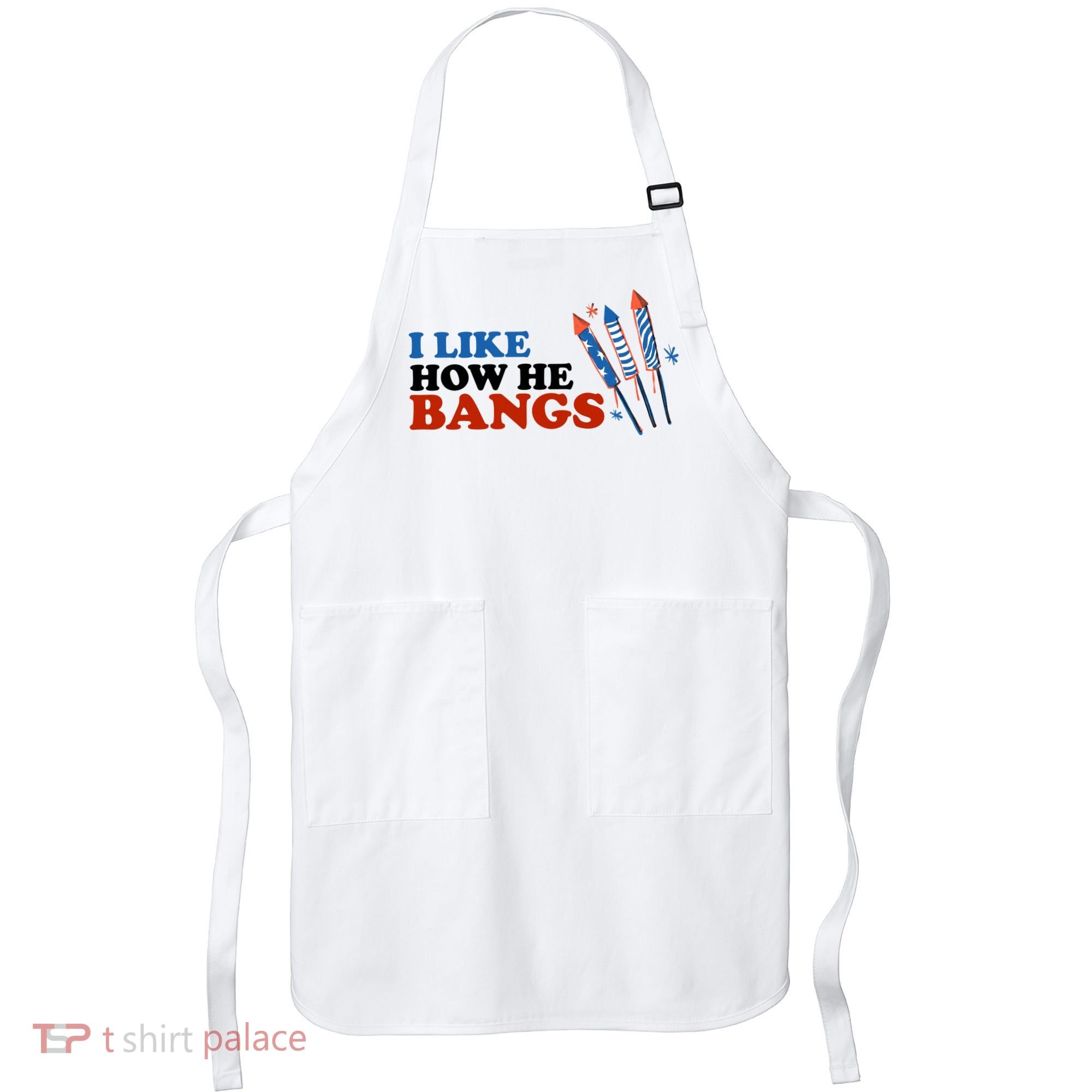 I Like How He Bangs Firework Celebration Funny 4th Of July Apron
