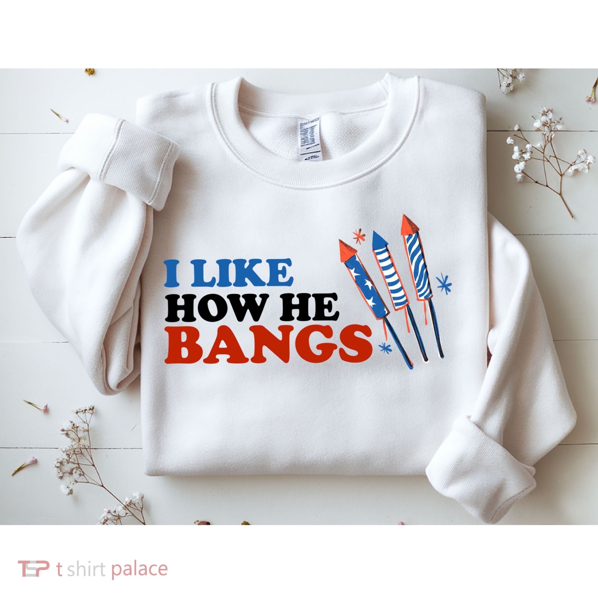 I Like How He Bangs Firework Celebration Funny 4th Of July Sweatshirt