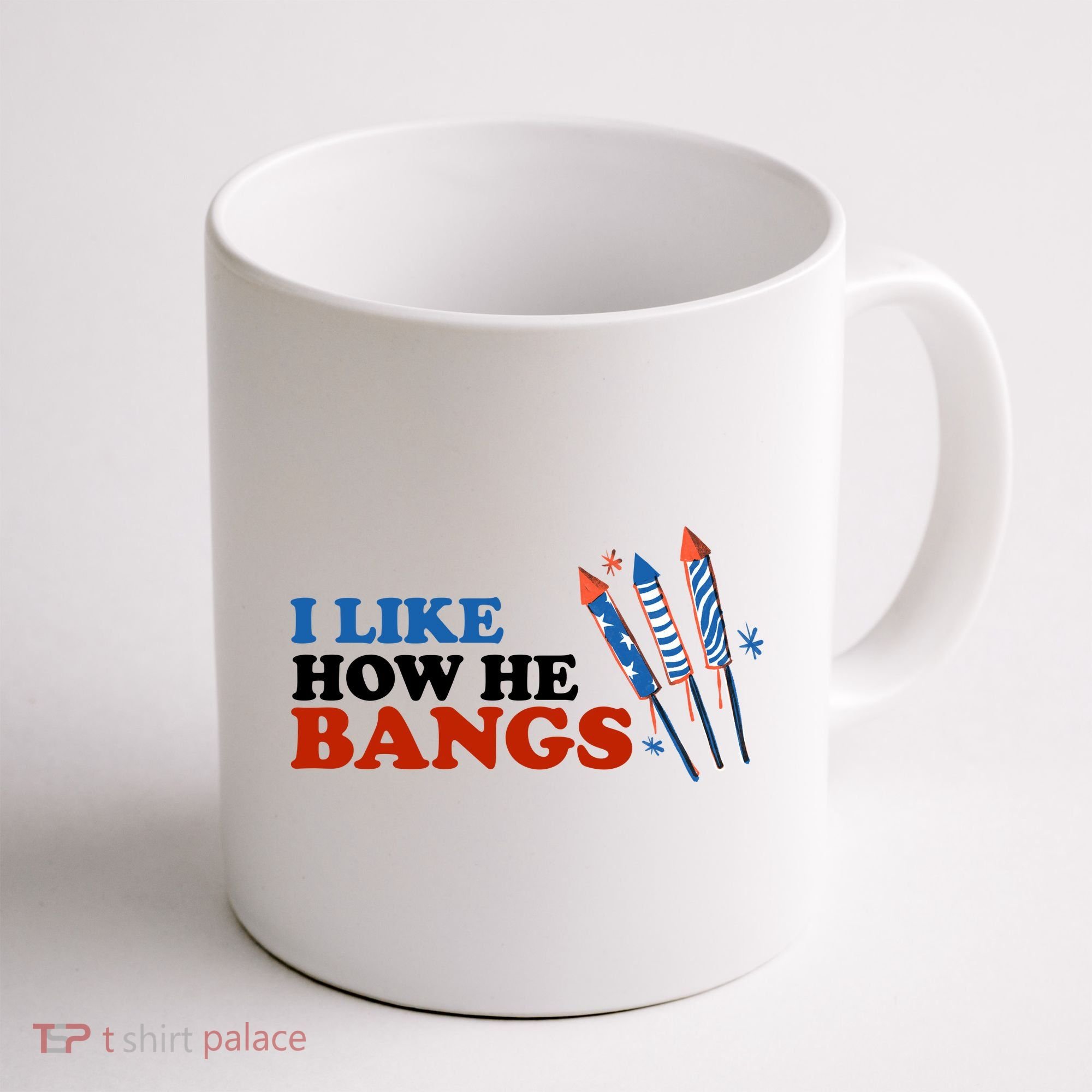 I Like How He Bangs Firework Celebration Funny 4th Of July Coffee Mug
