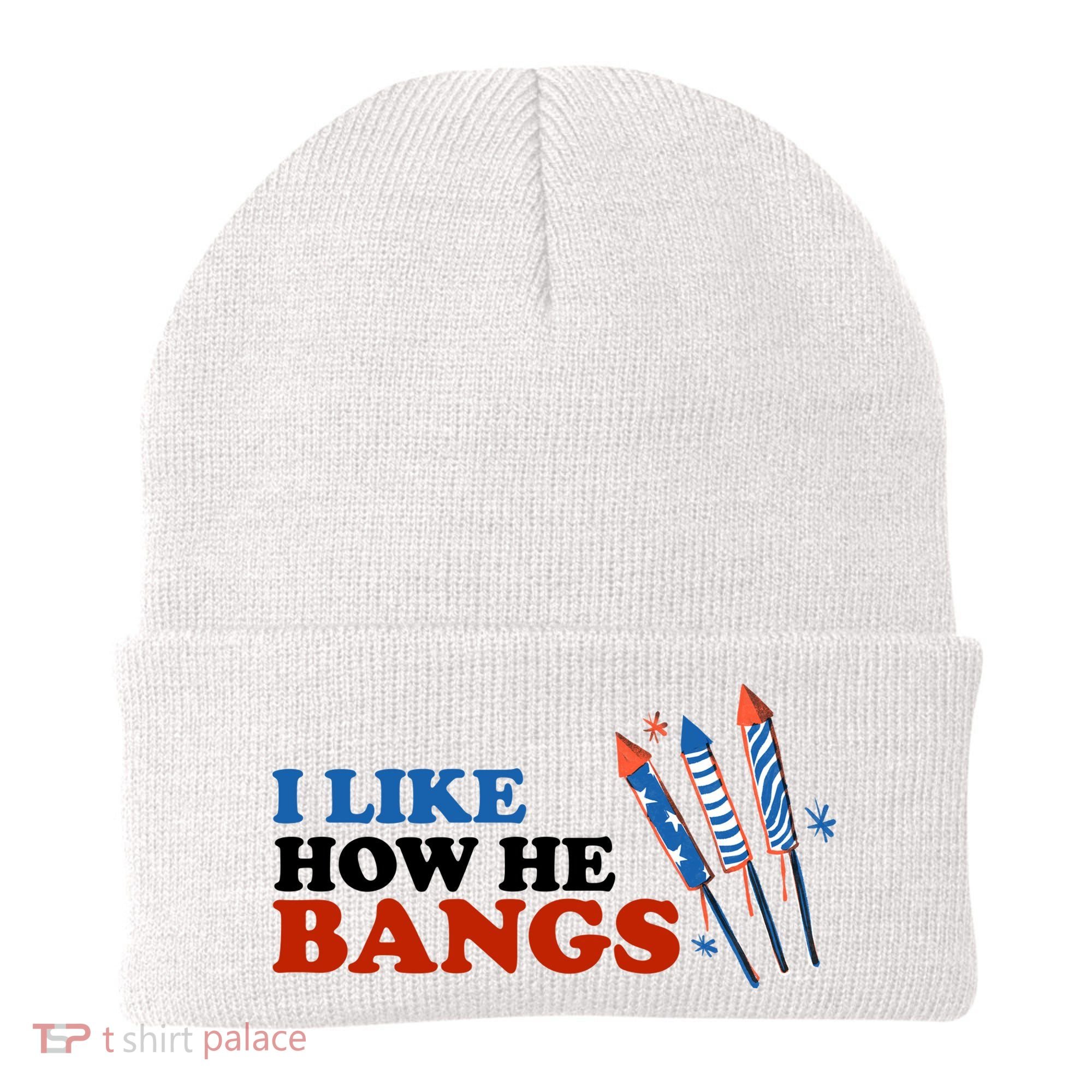 I Like How He Bangs Firework Celebration Funny 4th Of July Beanie