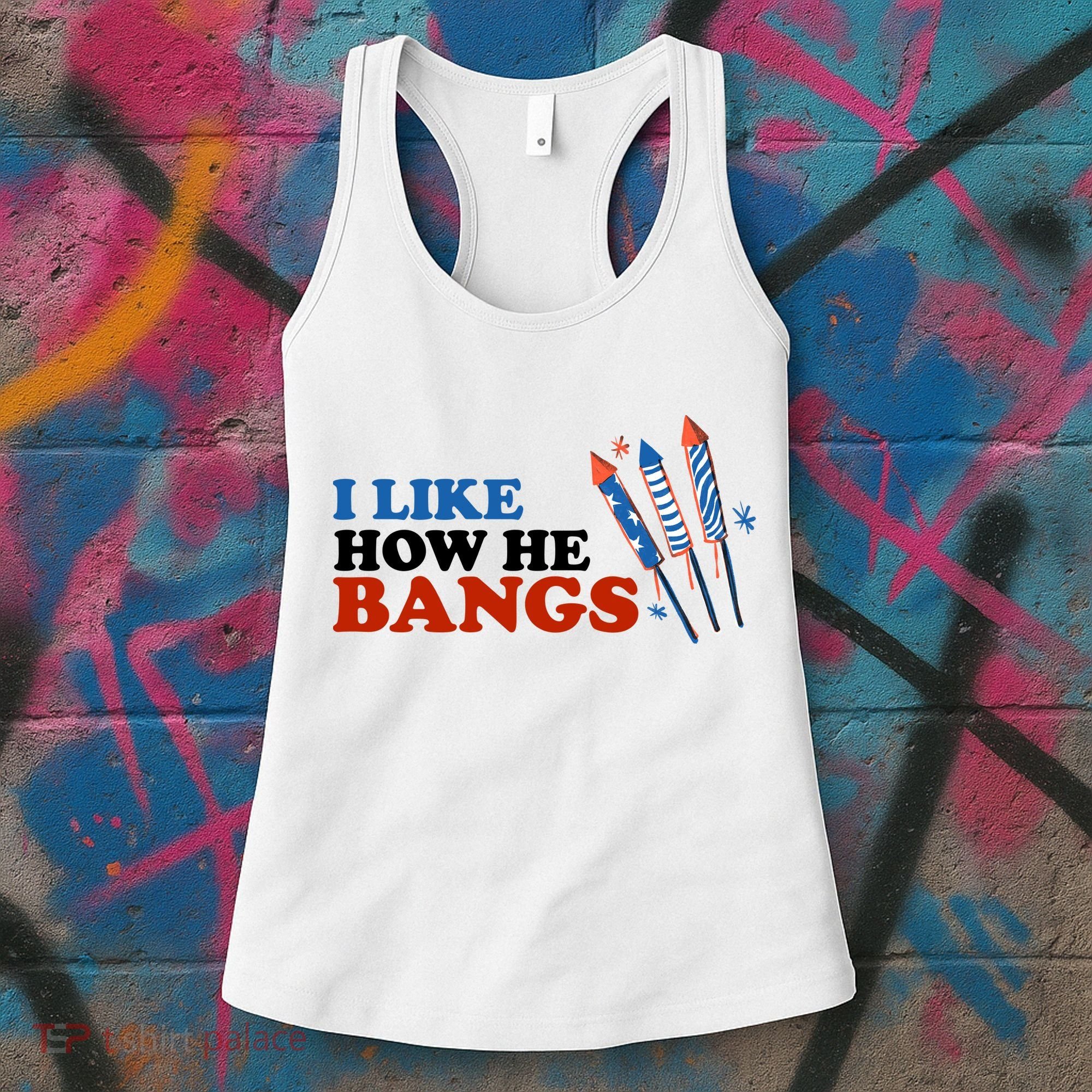I Like How He Bangs Firework Celebration Funny 4th Of July Women's Tank Top
