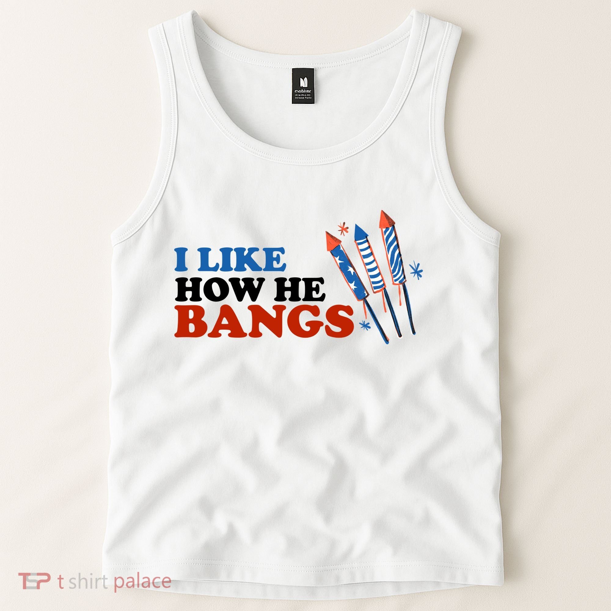I Like How He Bangs Firework Celebration Funny 4th Of July Tank Top