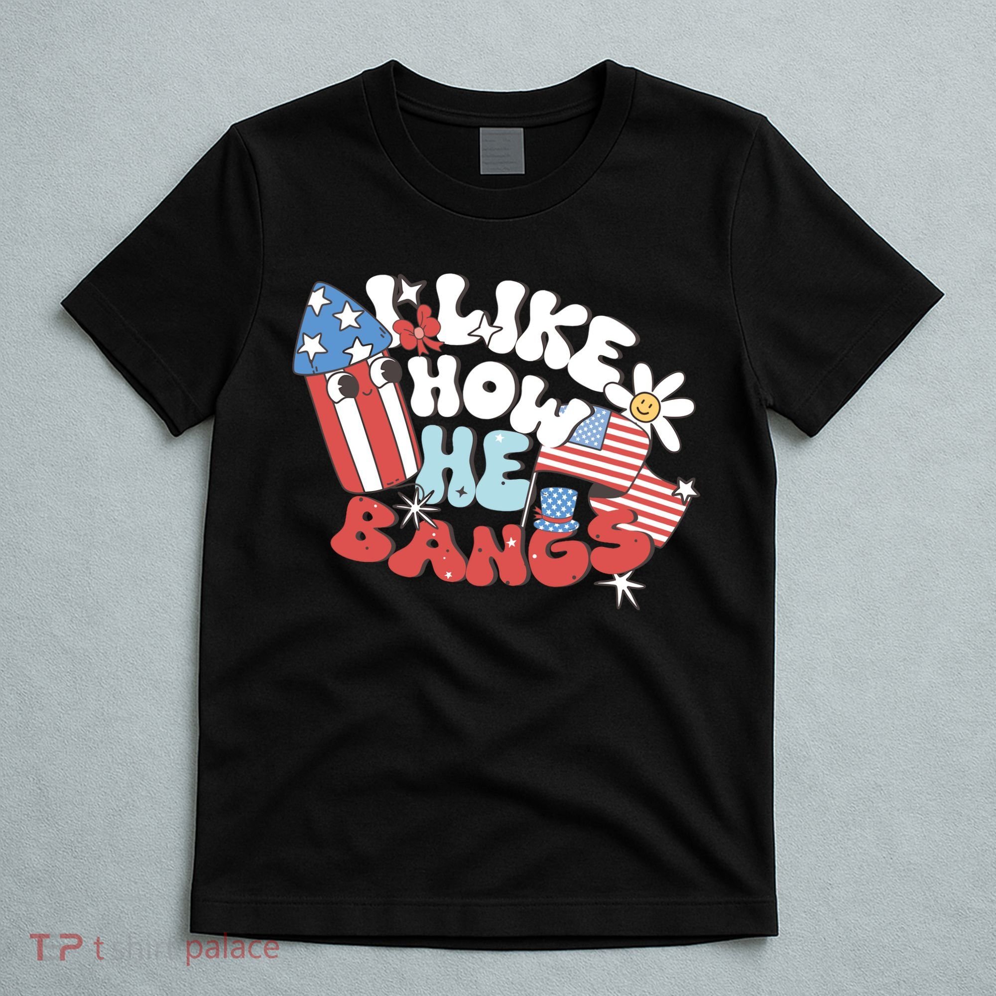 I Like How He Bangs I Like How She Explodes Couple 4th July T-Shirt