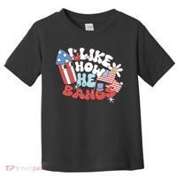 I Like How He Bangs I Like How She Explodes Couple 4th July Toddler T-Shirt thumb 0