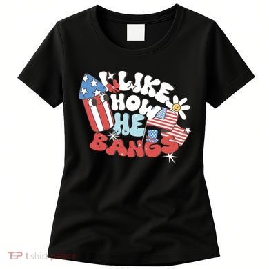 I Like How He Bangs I Like How She Explodes Couple 4th July Women's T-Shirt