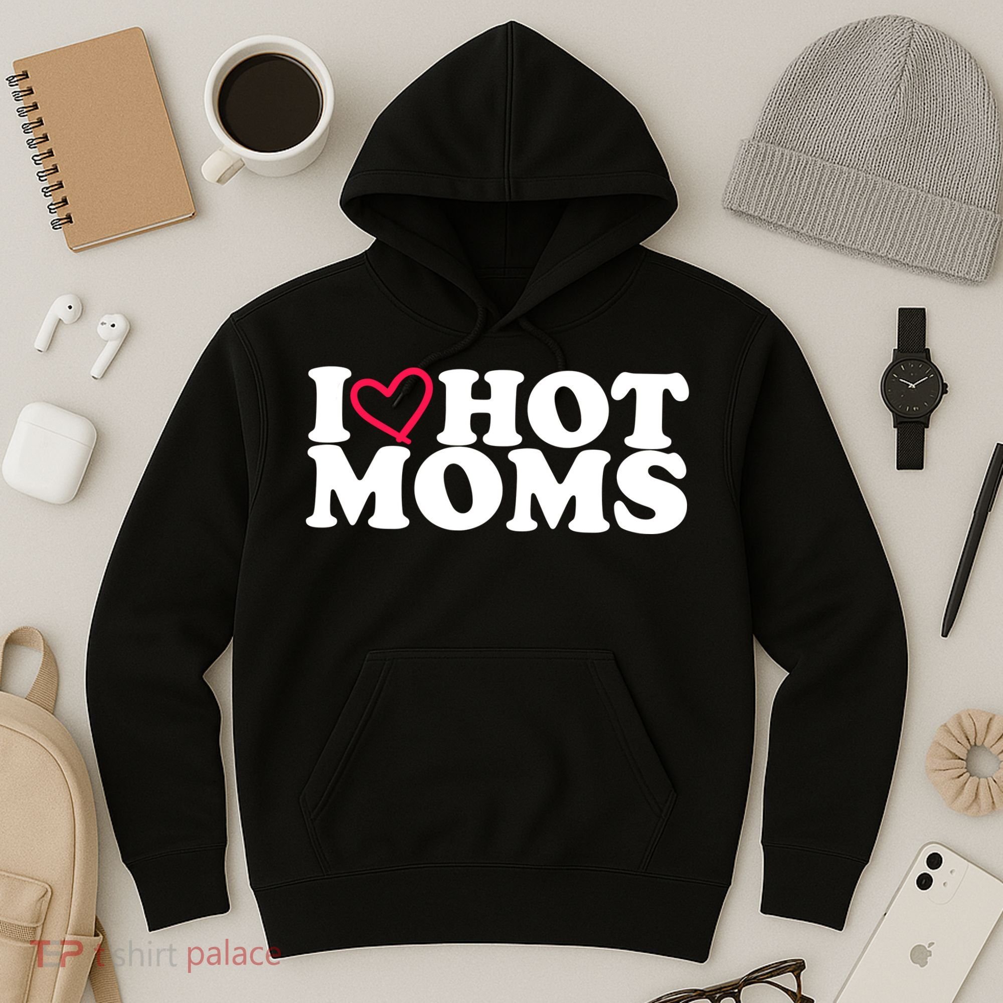 I Love Hot Moms Hoodie
