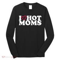 I Love Hot Moms Long Sleeve Shirt thumb 0