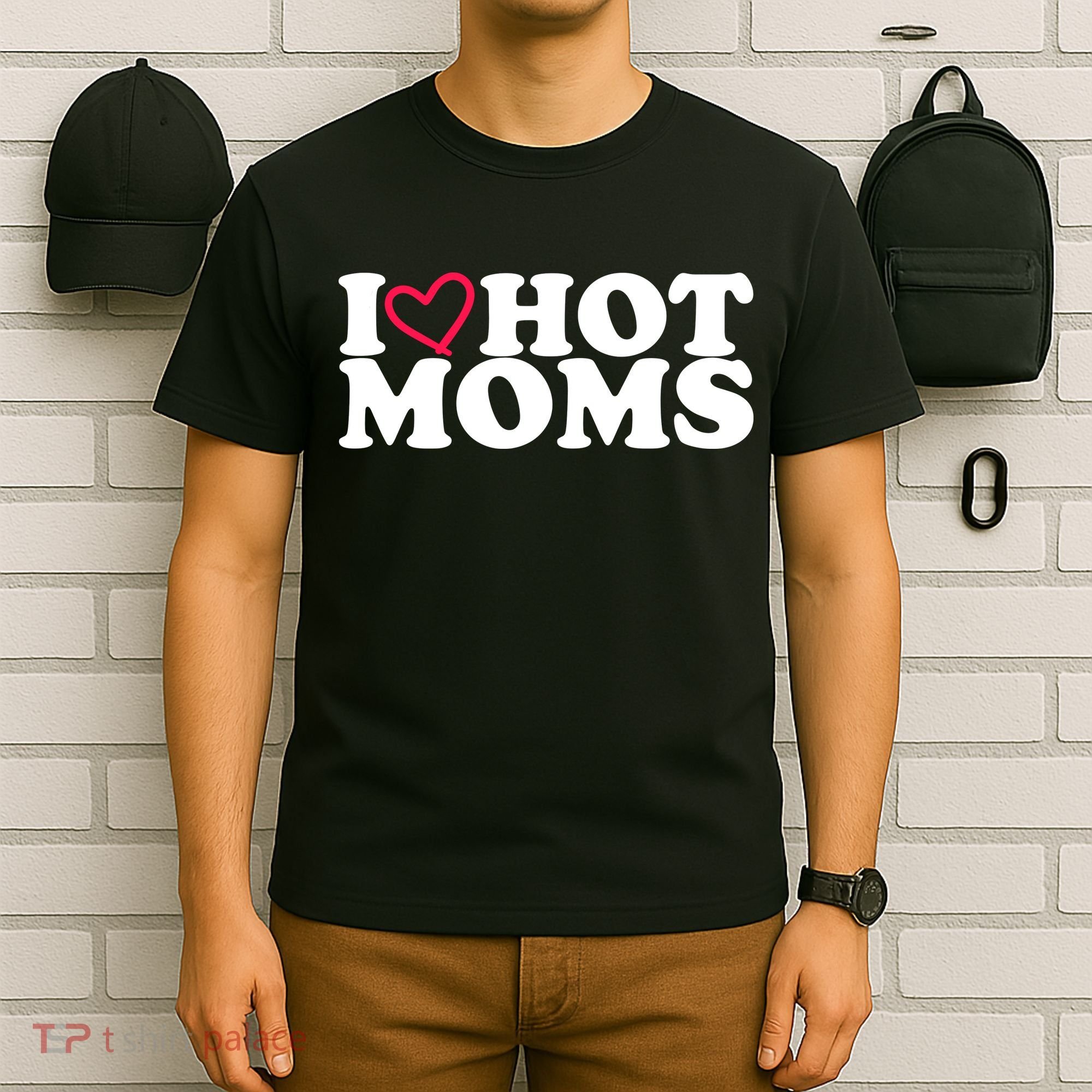 I Love Hot Moms T-Shirt