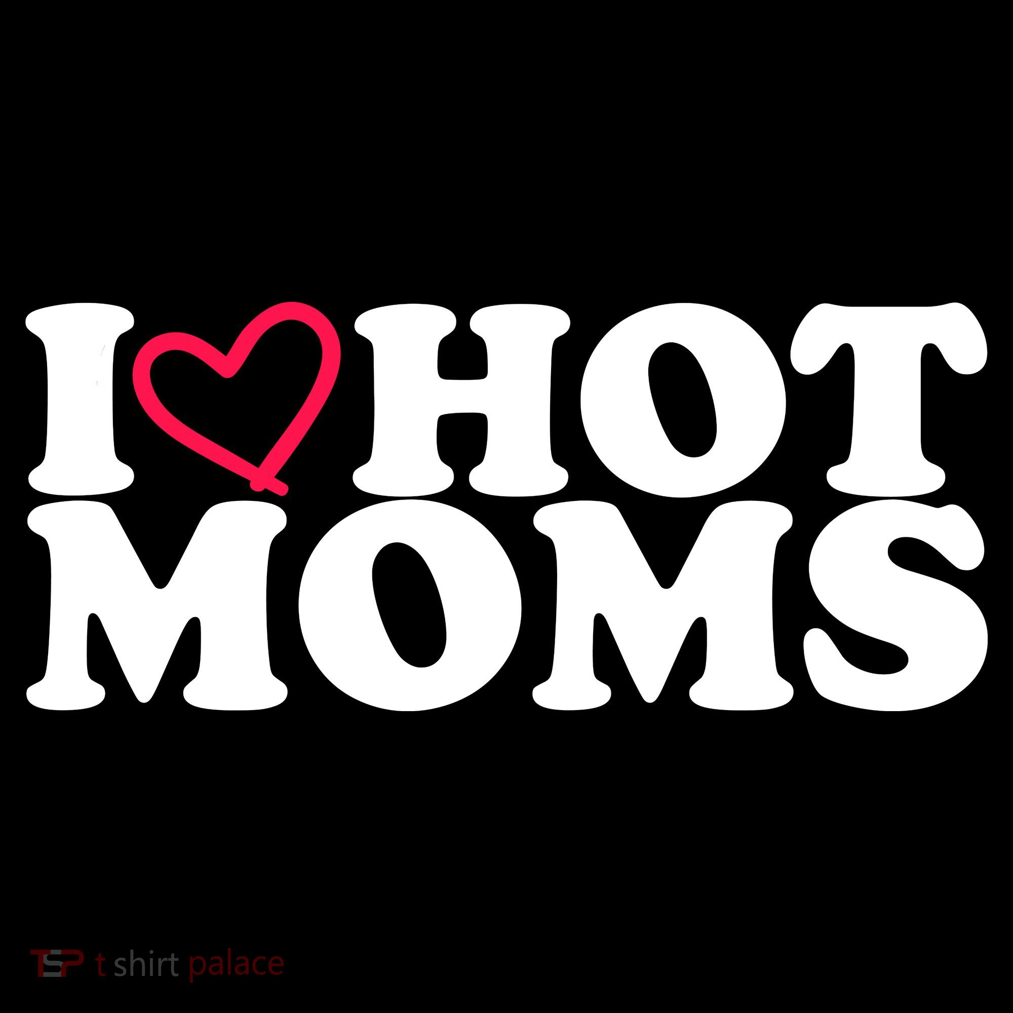 I Love Hot Moms Women's Hoodie