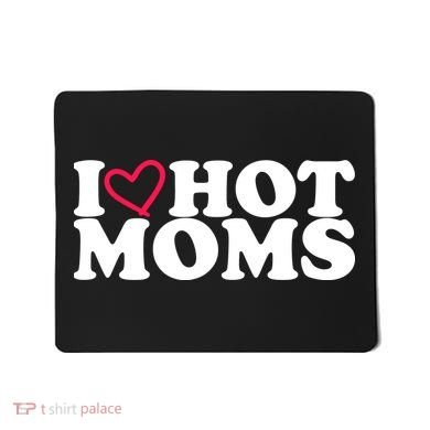 I Love Hot Moms Mousepad