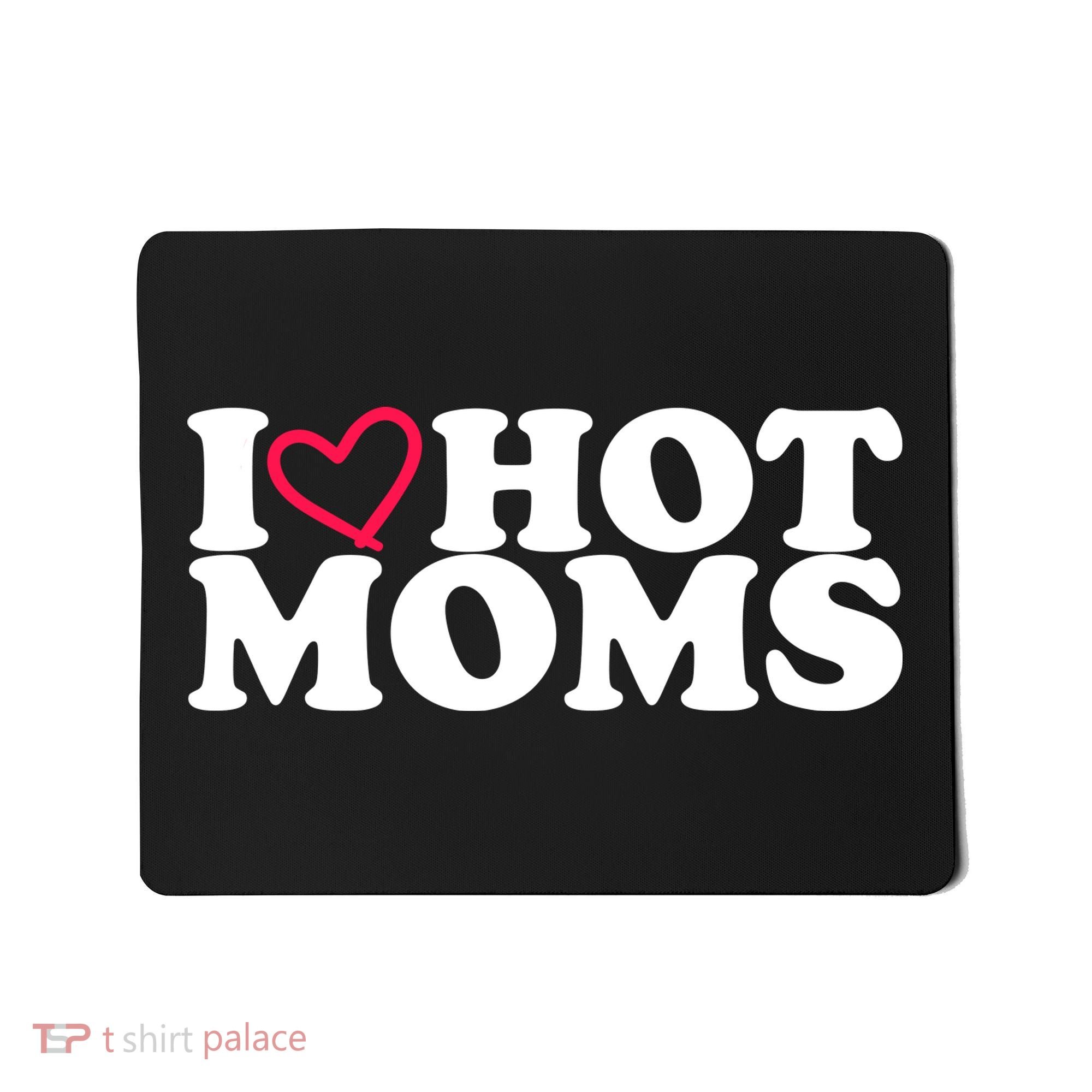 I Love Hot Moms Mousepad
