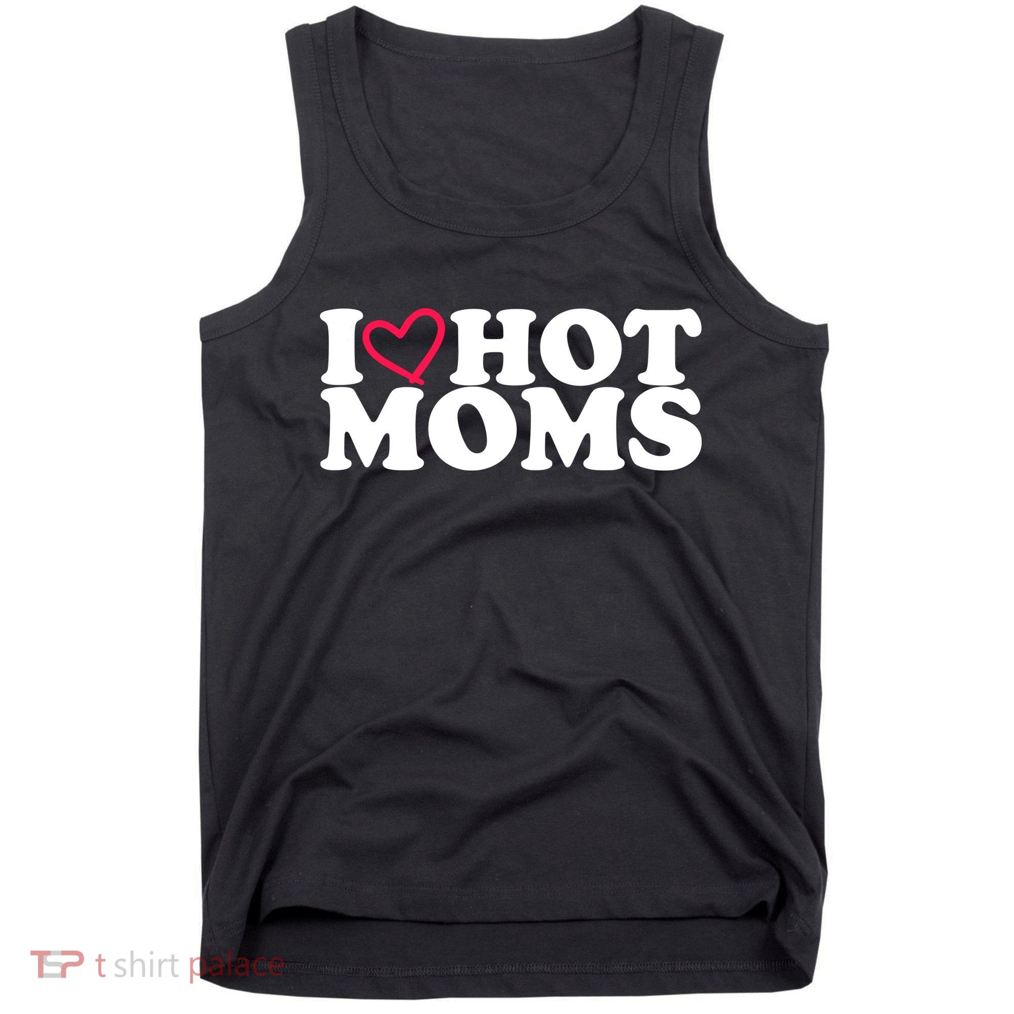 I Love Hot Moms Tank Top