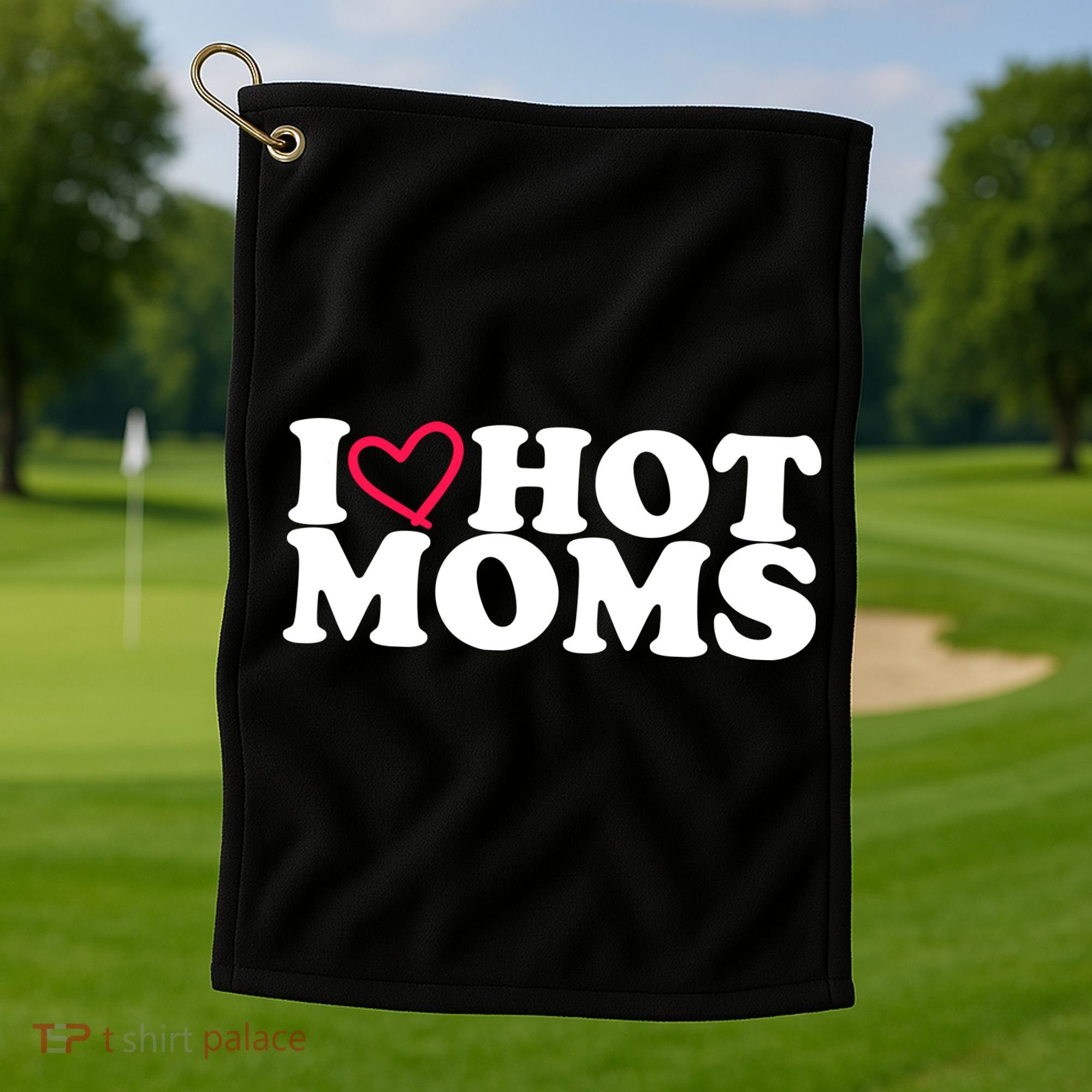 I Love Hot Moms Golf Towel