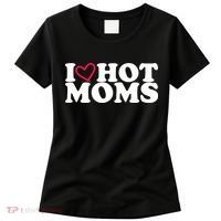 I Love Hot Moms Women's T-Shirt thumb 0