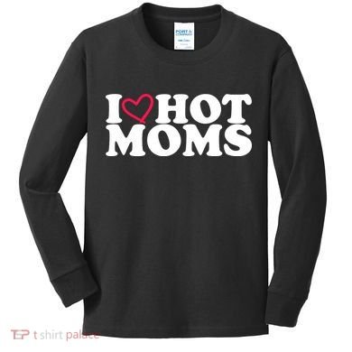 I Love Hot Moms Kids Long Sleeve Shirt