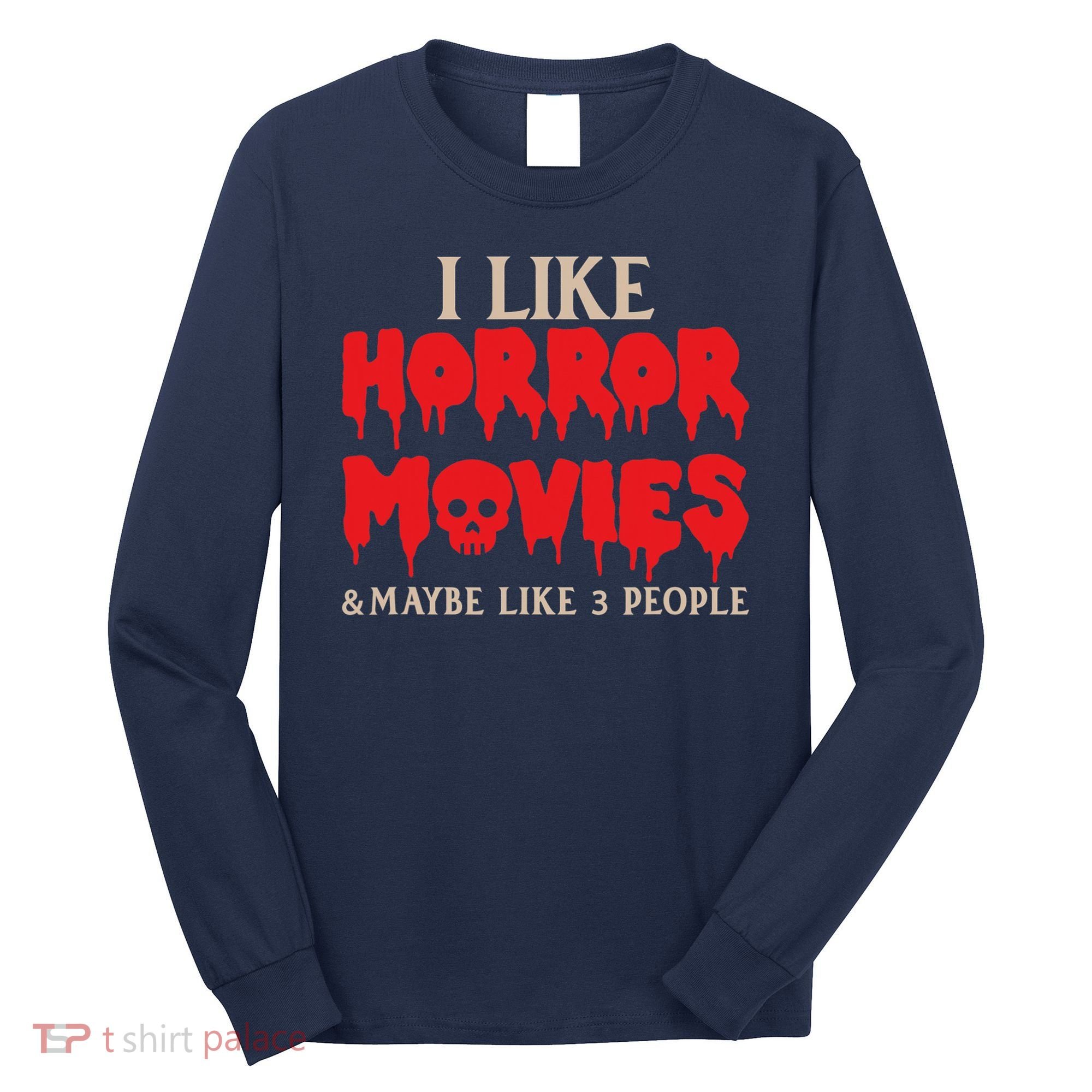 I Like Horror Movies Halloween Long Sleeve Shirt