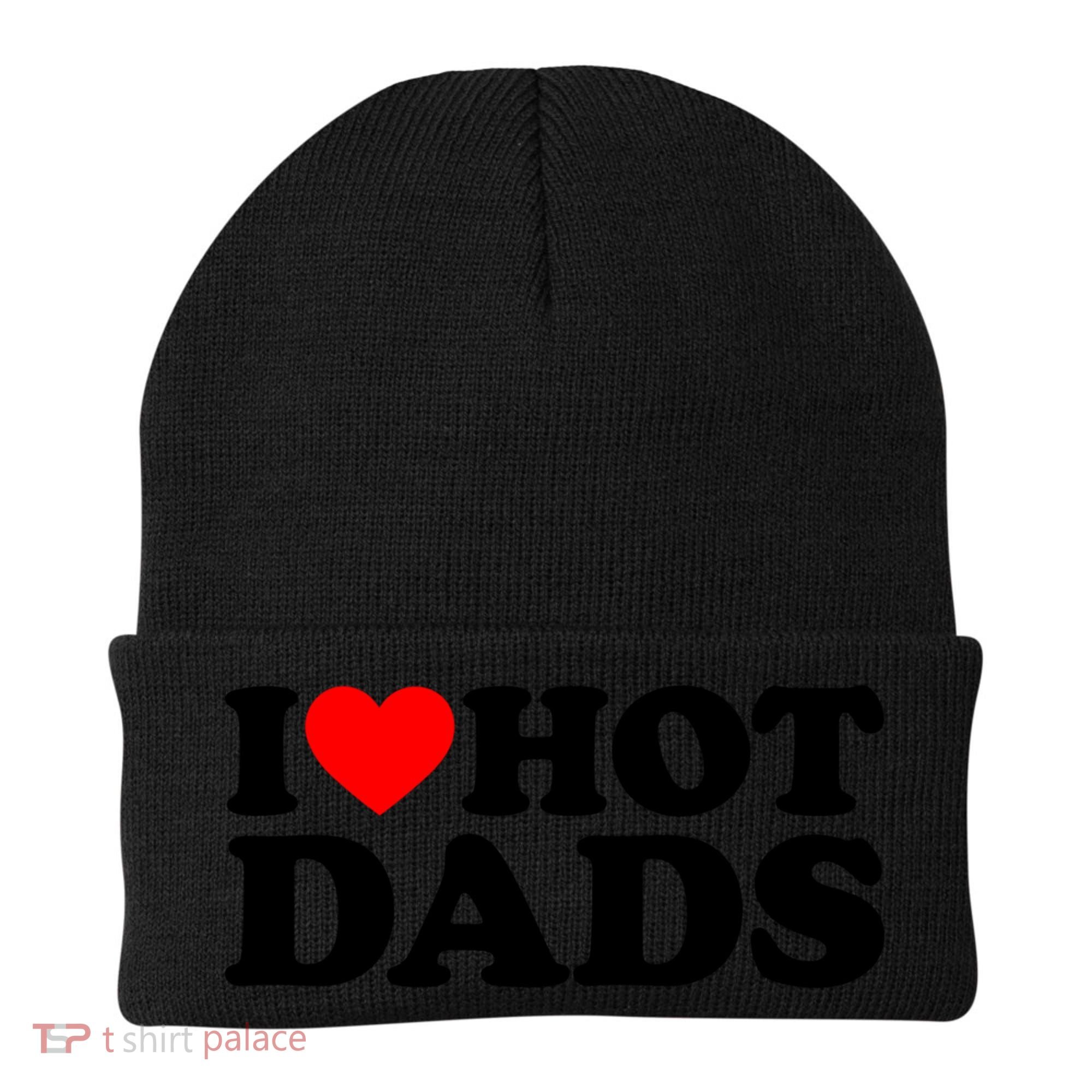 I Love Hot Dads Gift I Heart Hot Dads Gift Love Hot Dads Funny Gift Beanie