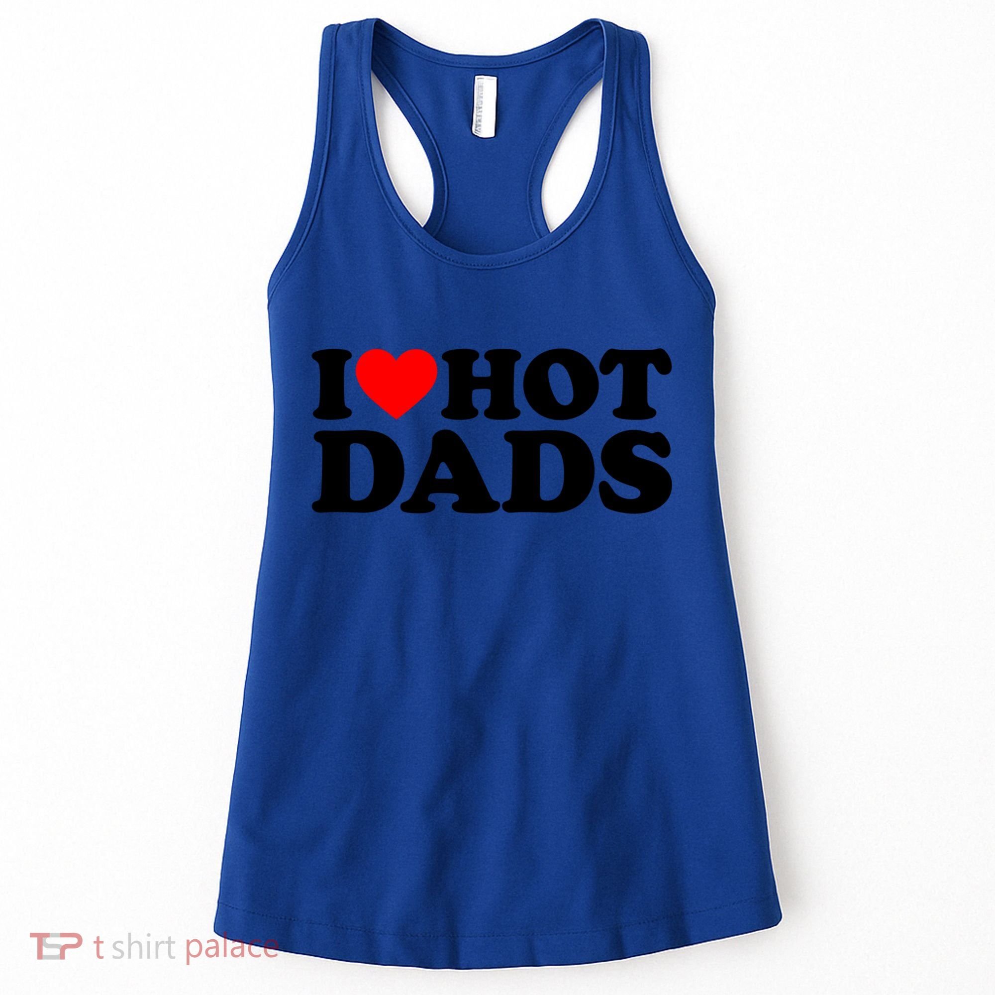 I Love Hot Dads Gift I Heart Hot Dads Gift Love Hot Dads Funny Gift Women's Tank Top