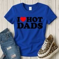 I Love Hot Dads Gift I Heart Hot Dads Gift Love Hot Dads Funny Gift Women's T-Shirt thumb 3