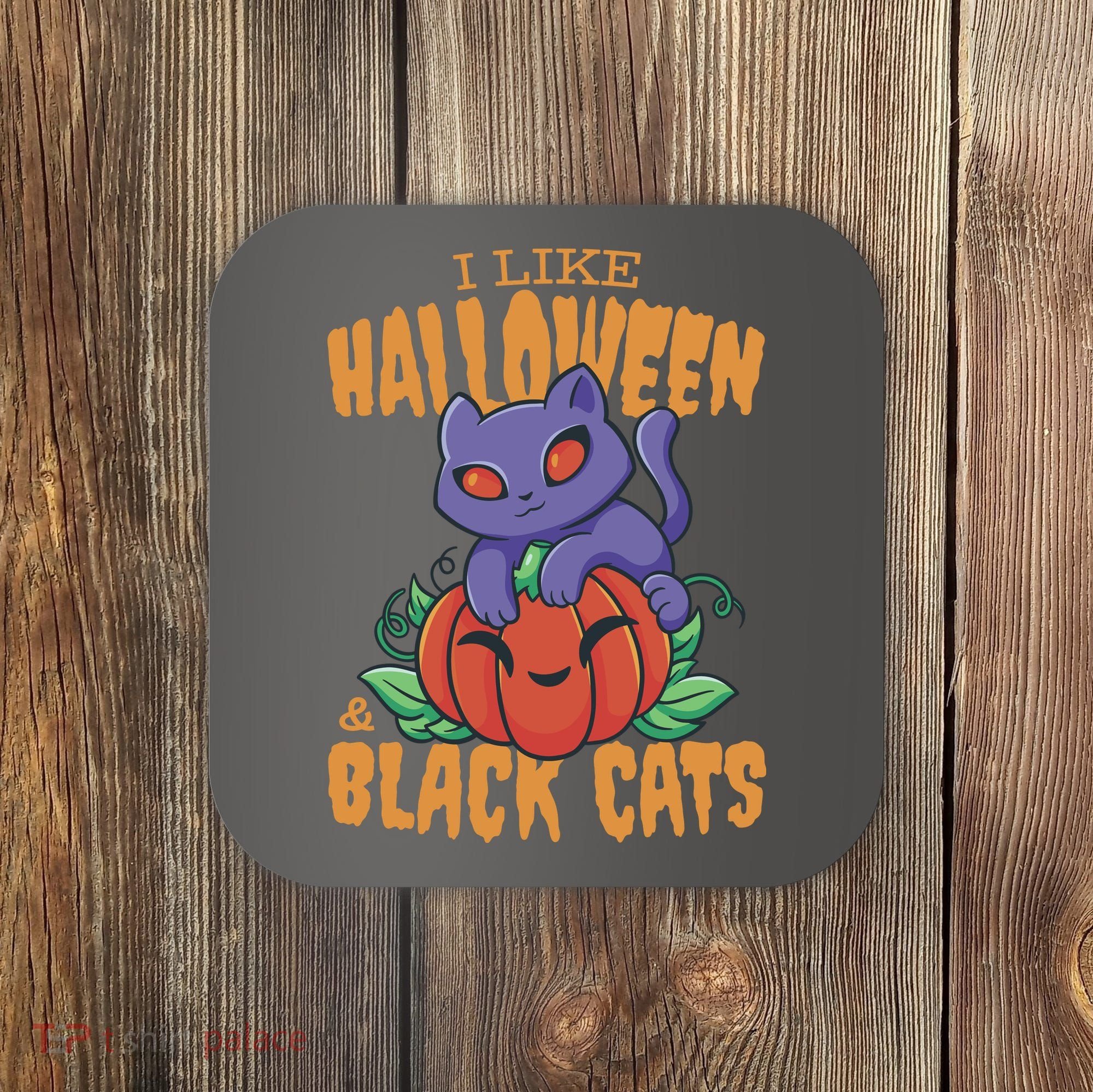 I Like Halloween And Black Cats Coaster