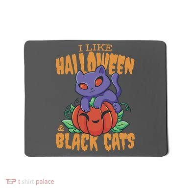 I Like Halloween And Black Cats Mousepad