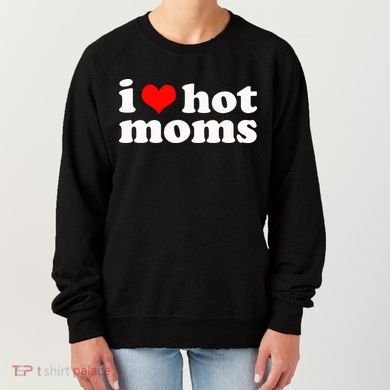 I Love Hot Moms Women's Sweatshirt