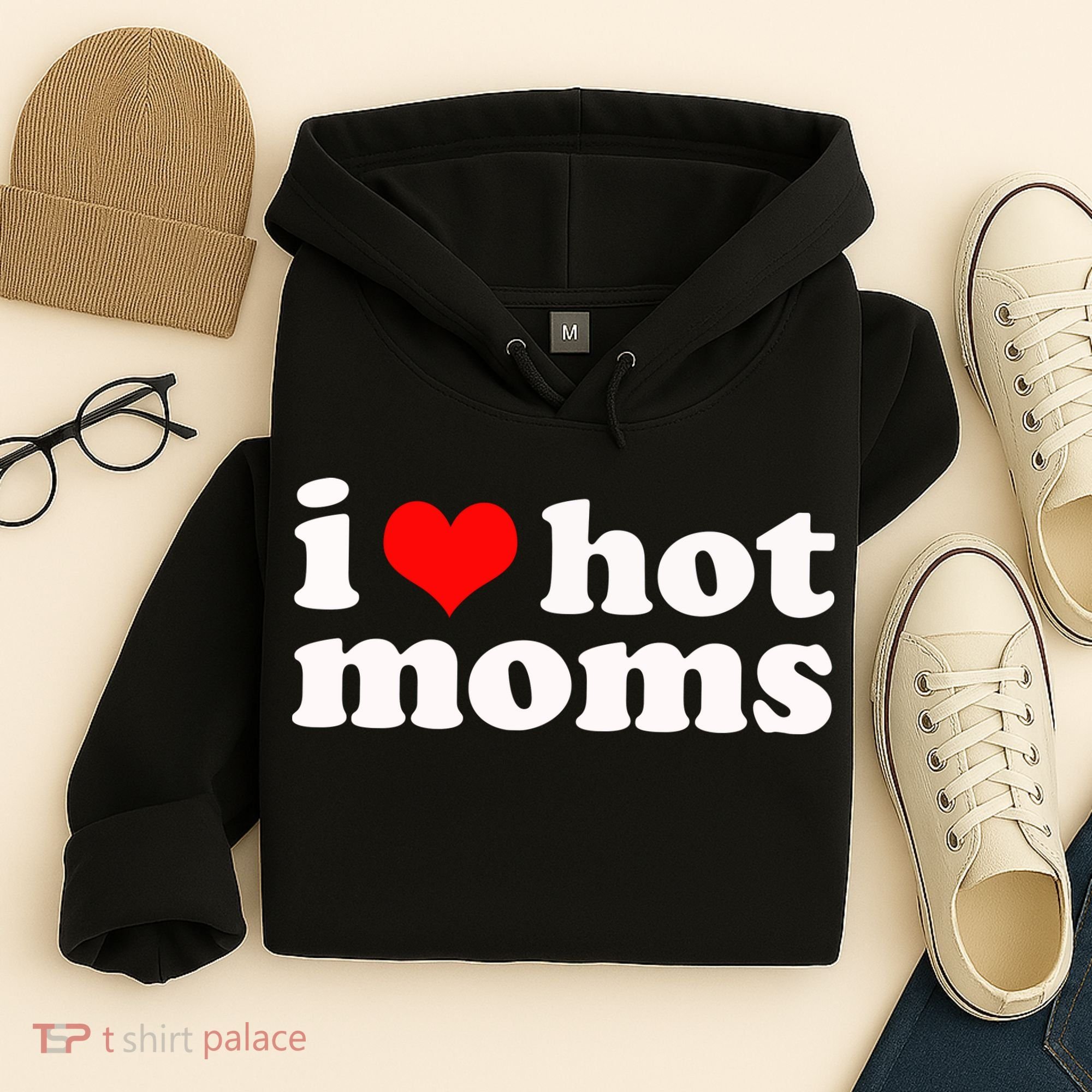 I Love Hot Moms Hoodie