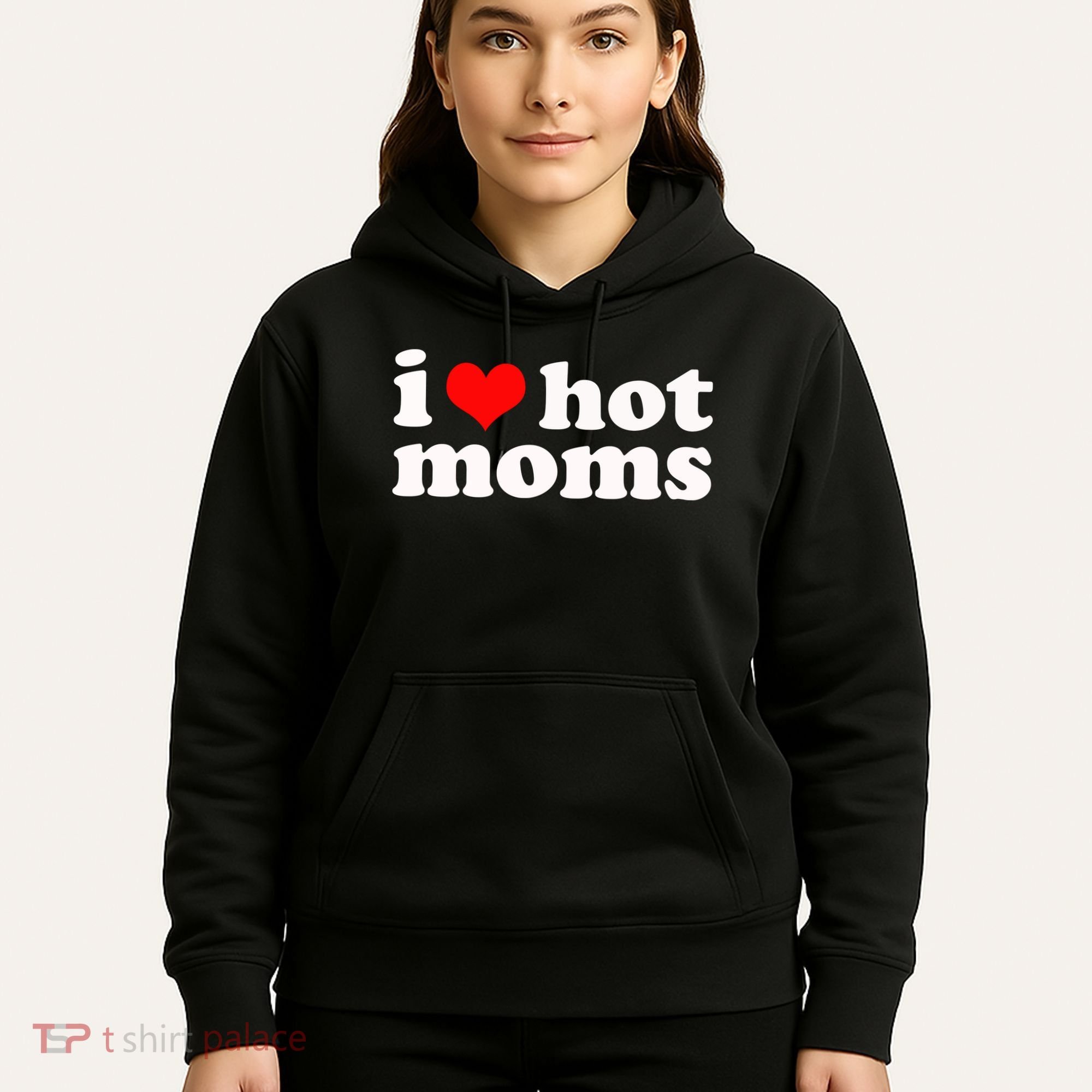 I Love Hot Moms Hoodie