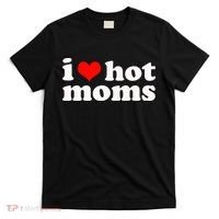 I Love Hot Moms T-Shirt thumb 0