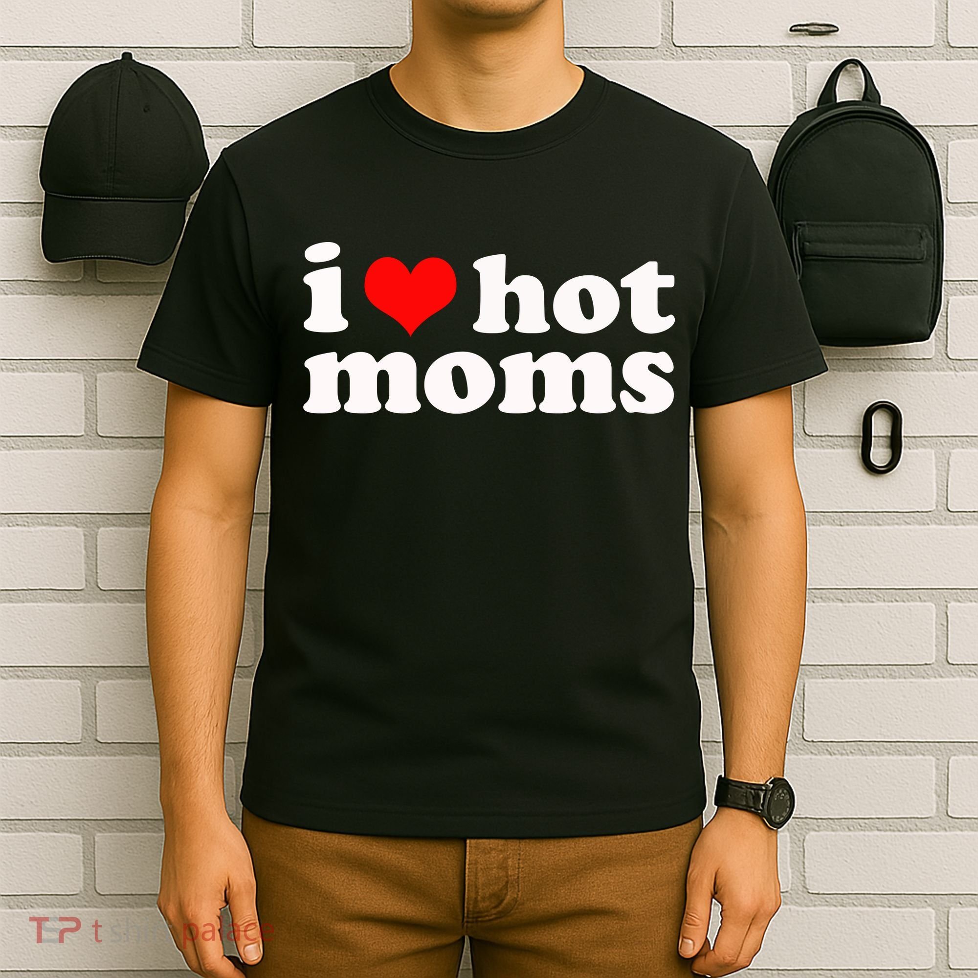 I Love Hot Moms T-Shirt