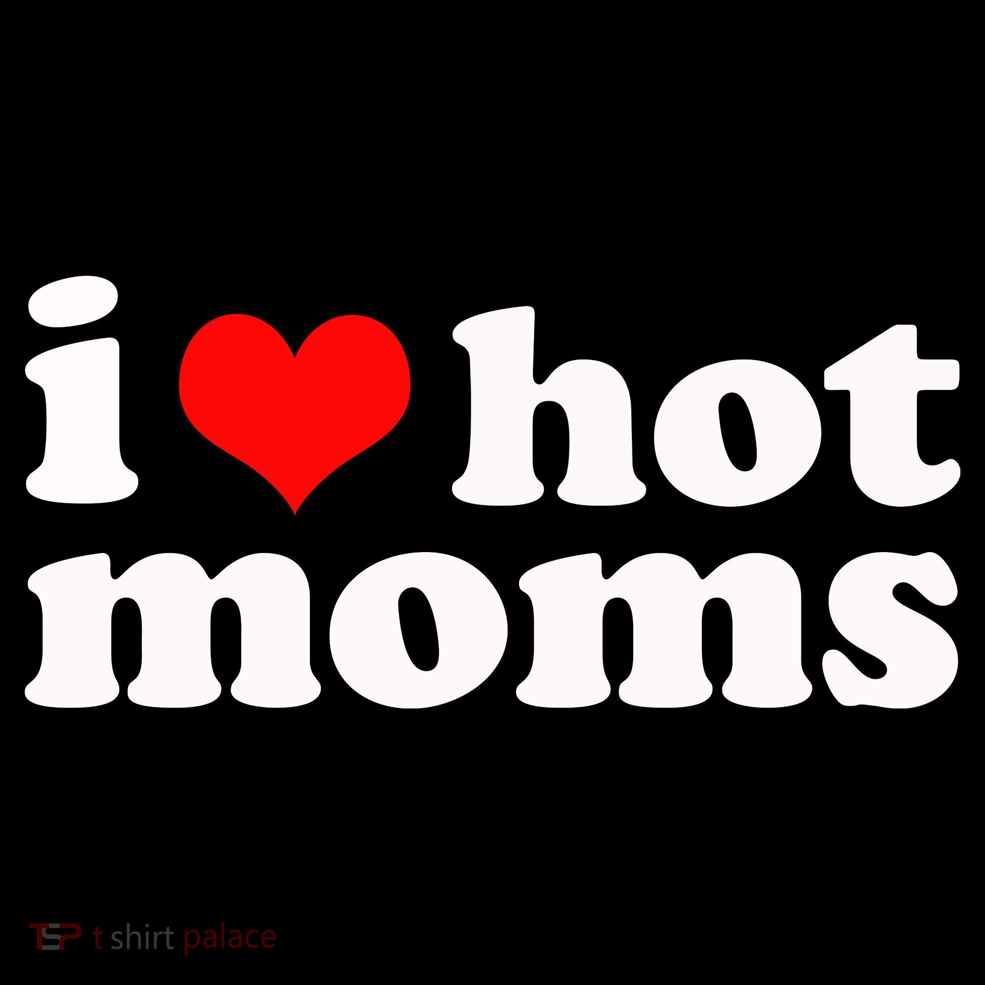 I Love Hot Moms Women's Hoodie