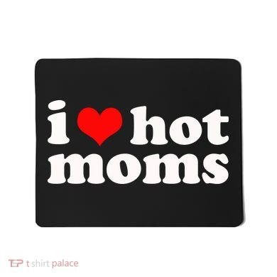 I Love Hot Moms Mousepad