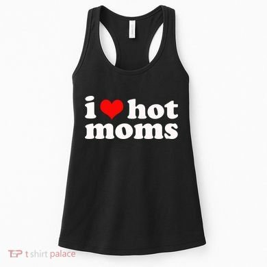 I Love Hot Moms Women's Tank Top