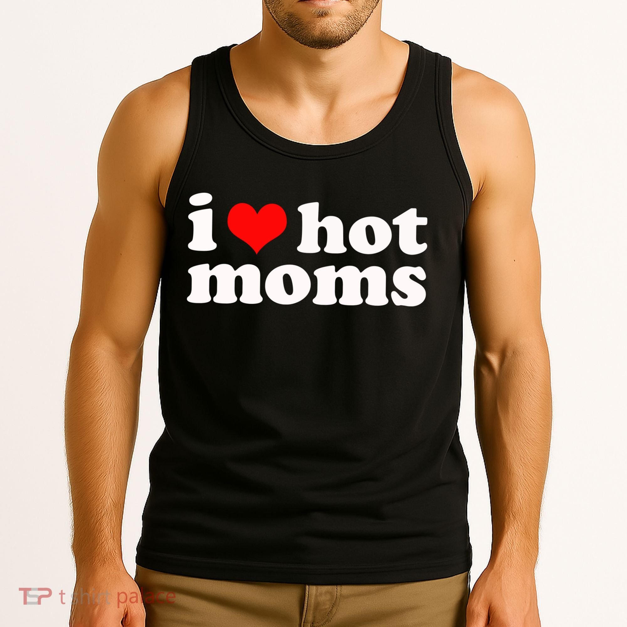 I Love Hot Moms Tank Top