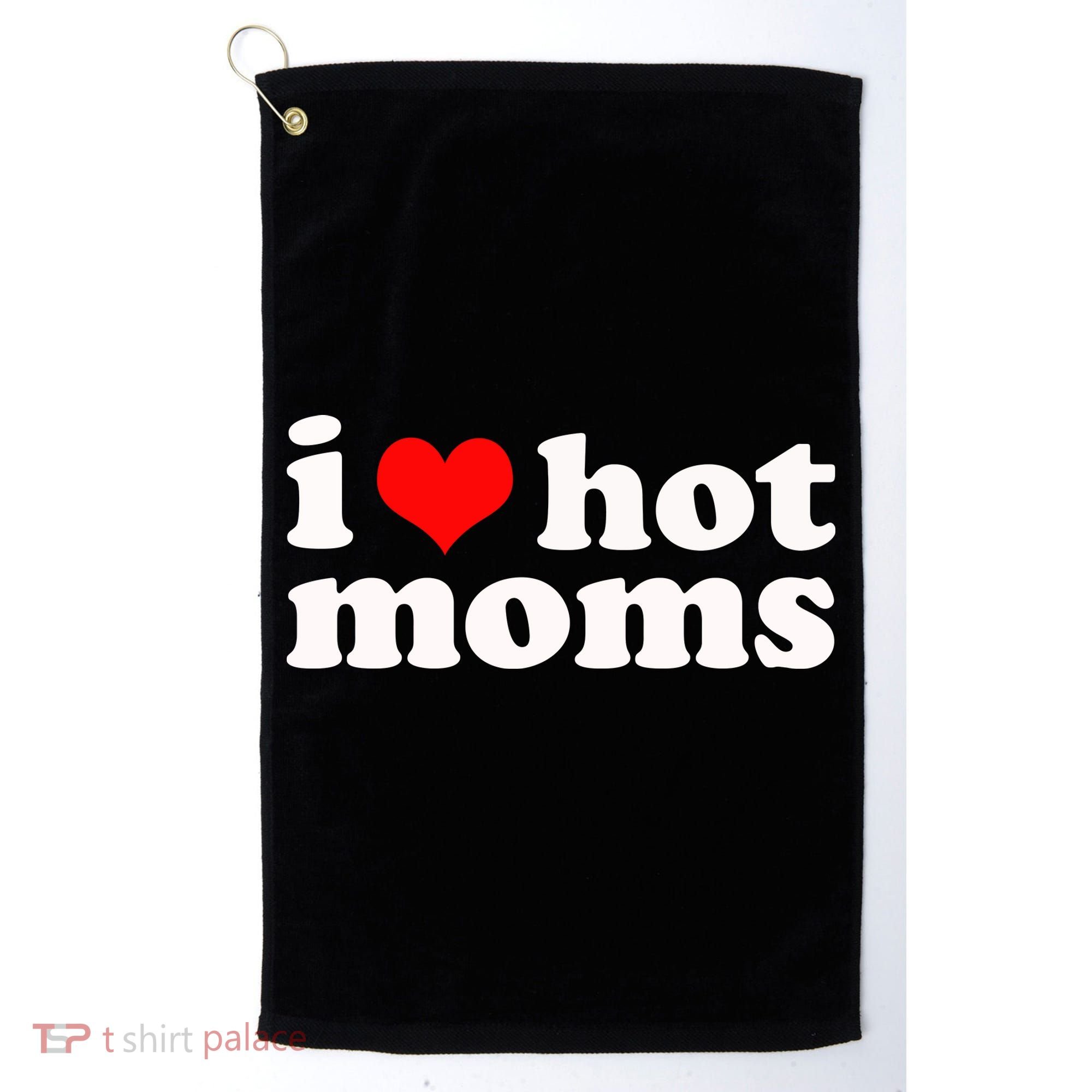 I Love Hot Moms Golf Towel