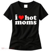 I Love Hot Moms Women's T-Shirt thumb 0