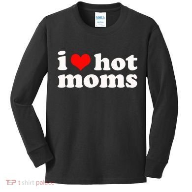 I Love Hot Moms Kids Long Sleeve Shirt