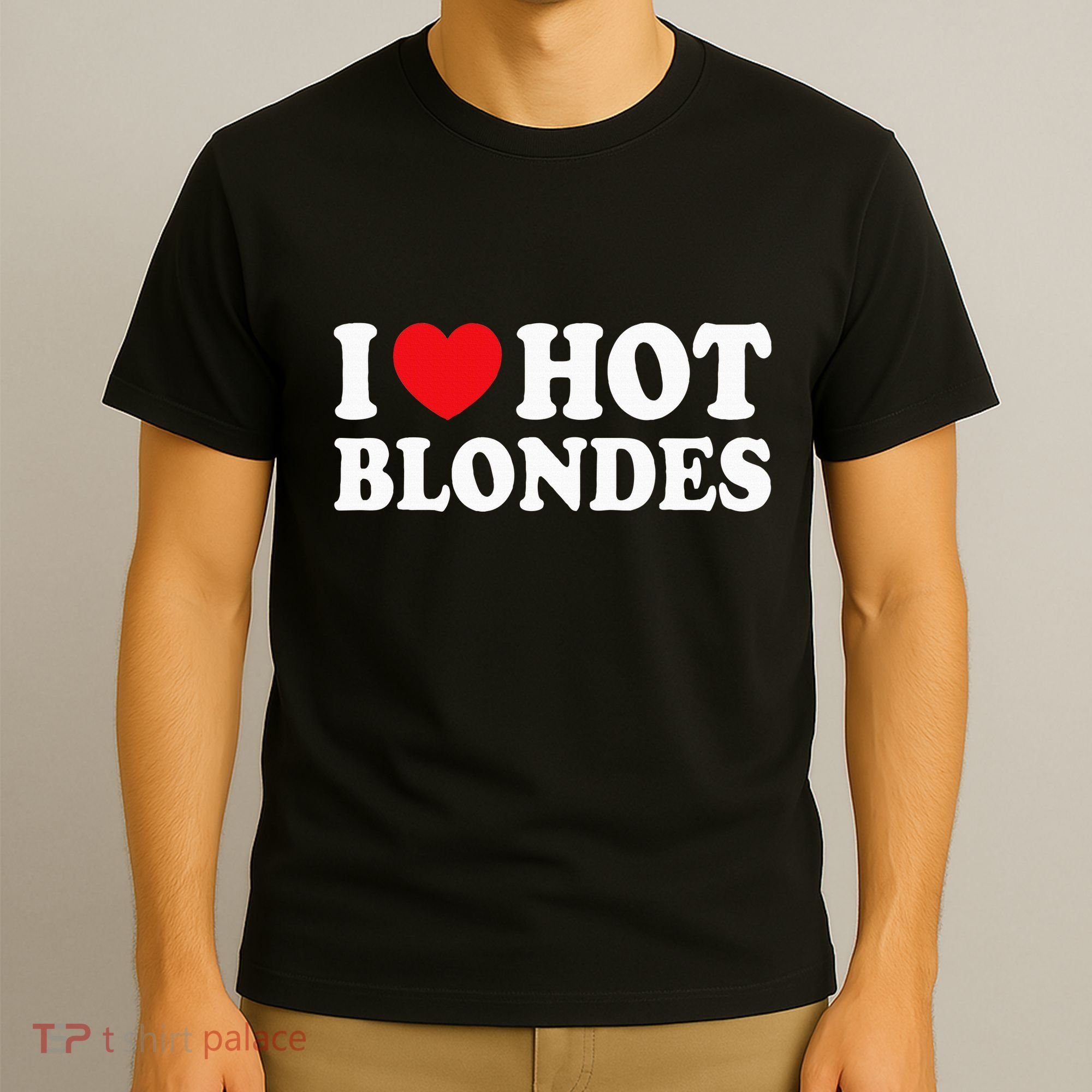I Love Hot Blondes I Heart Hot Blonde T-Shirt