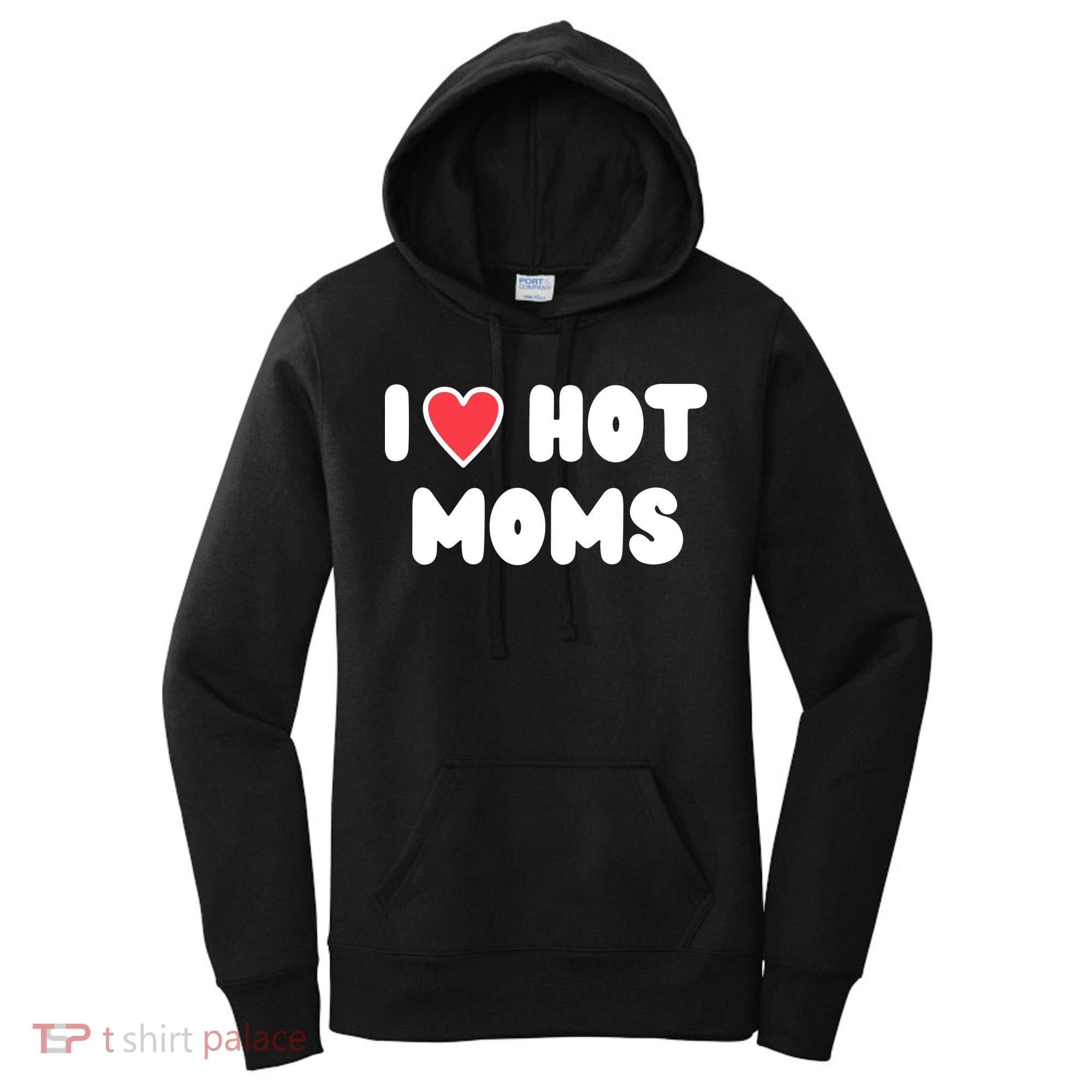 I Love Hot Moms Funny Red Heart Love Moms Women's Hoodie