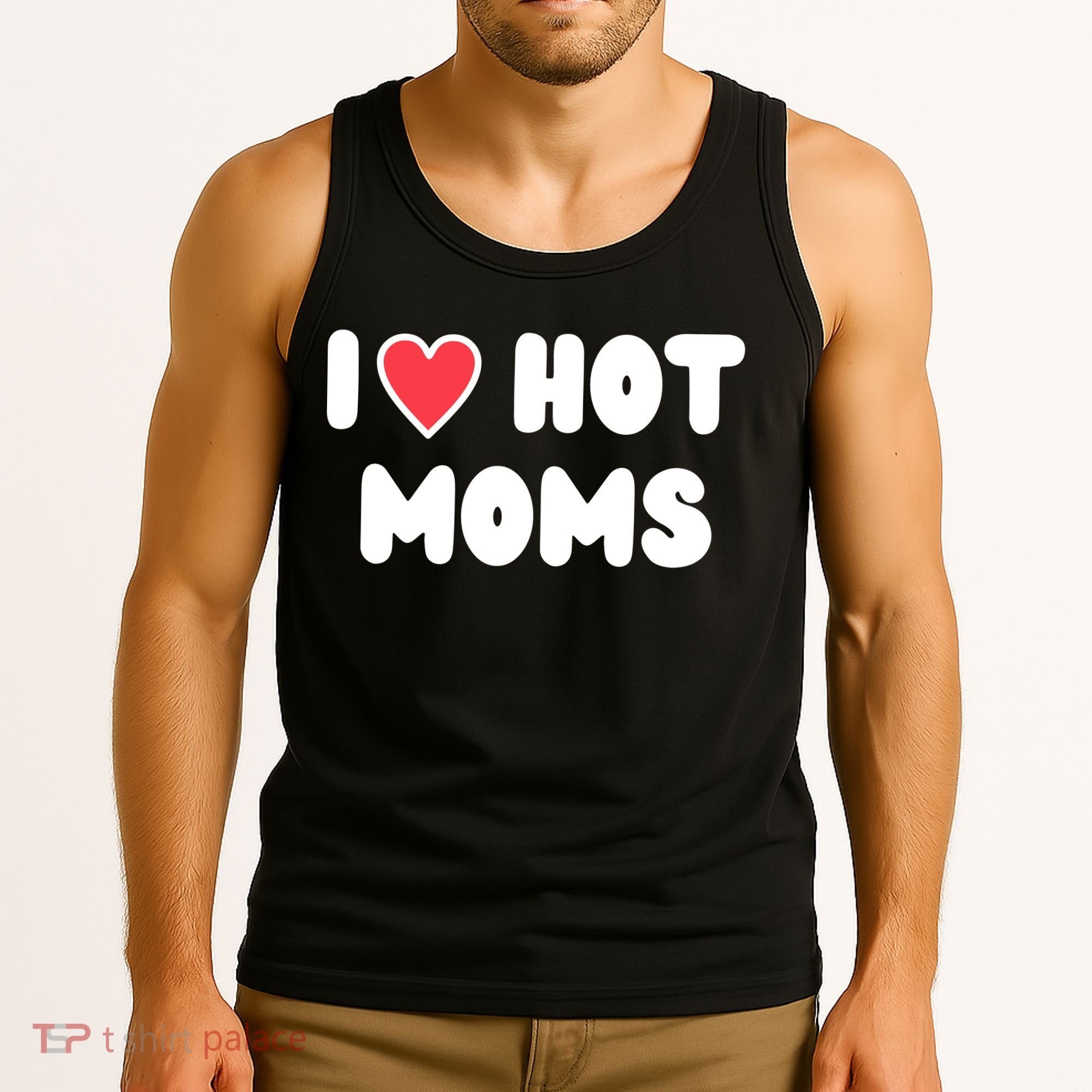 I Love Hot Moms Funny Red Heart Love Moms Tank Top