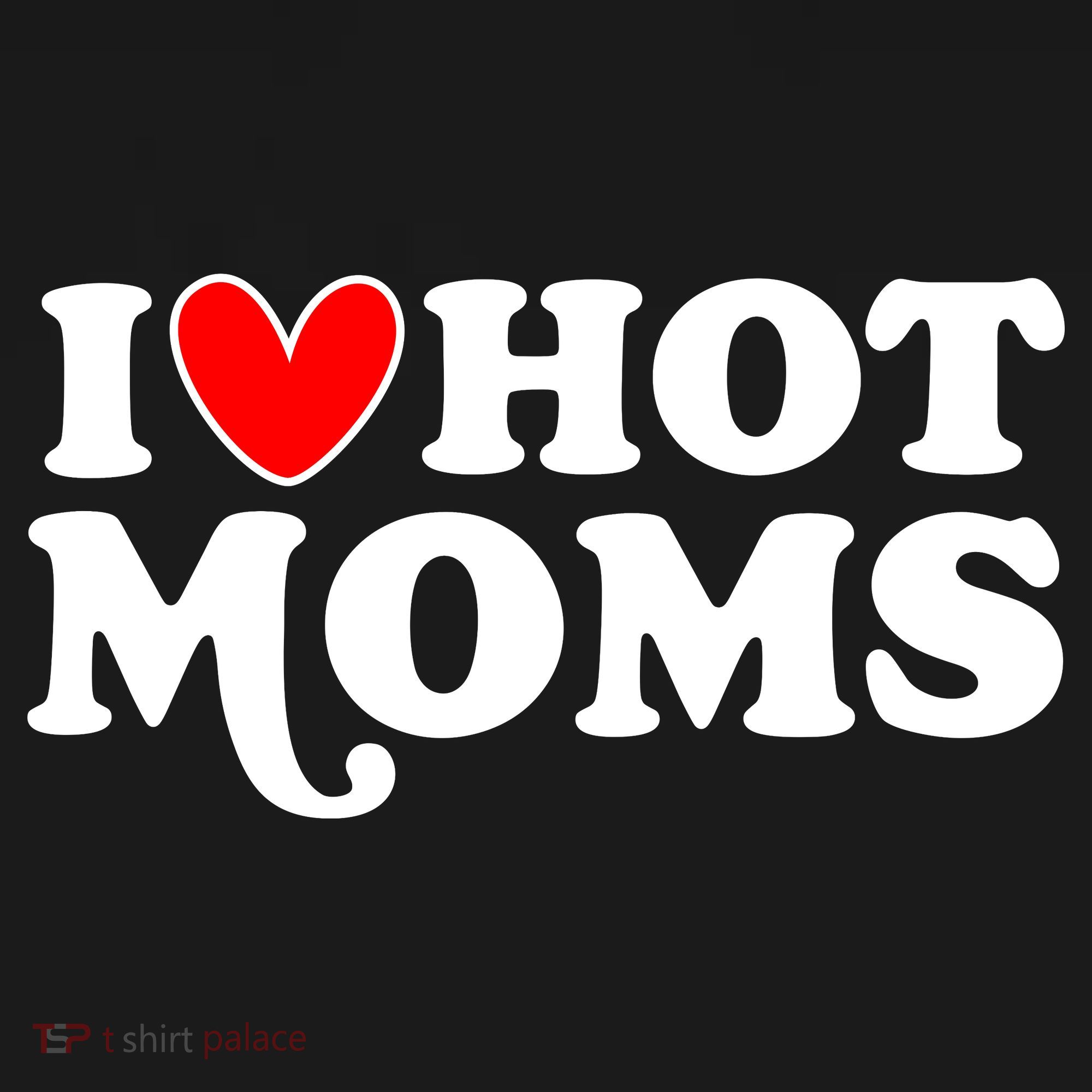 I Love Hot Moms I Heart Hot Moms Milf Funny Women's Tank Top