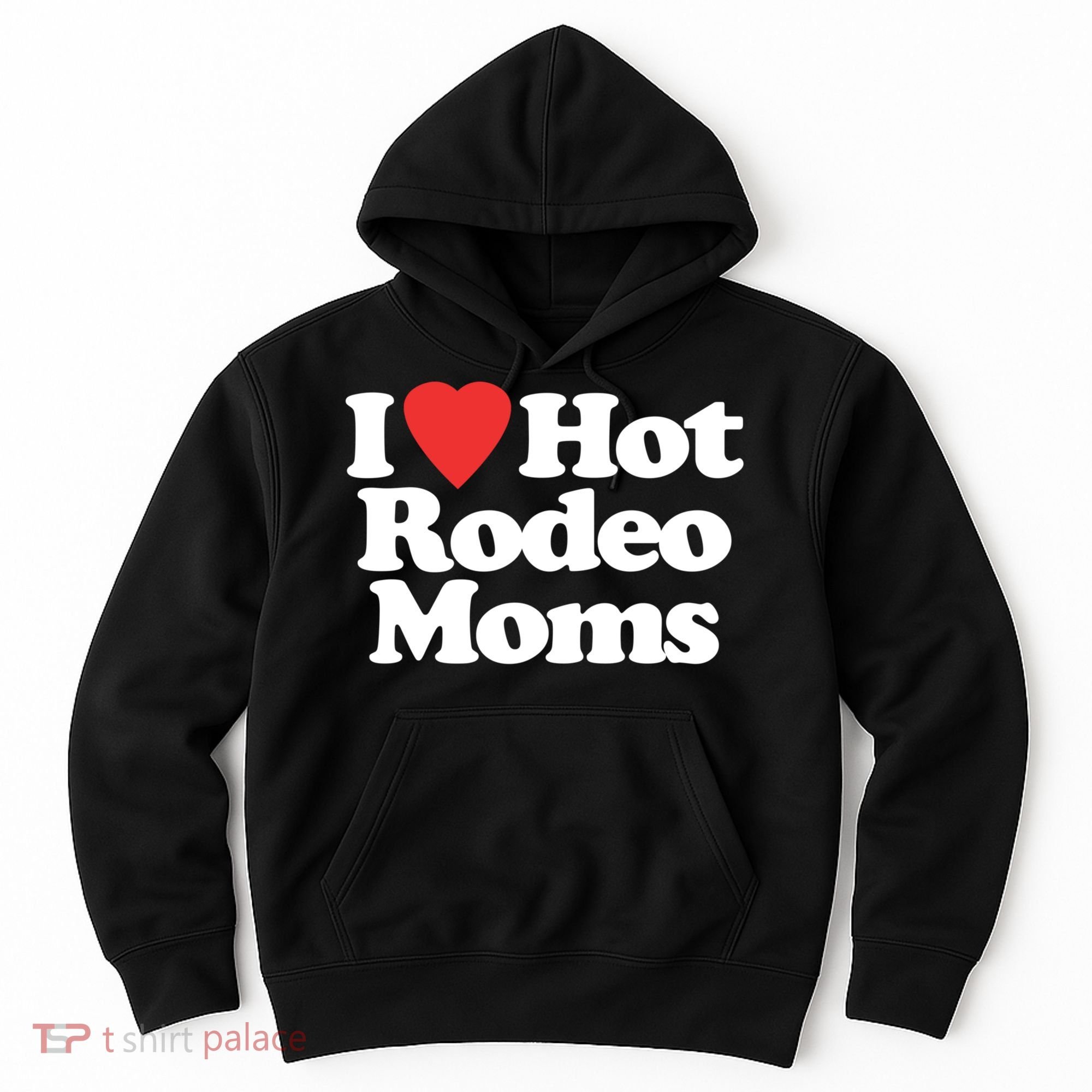 I Love Hot Rodeo Moms Funny Saying Cowboy Western Rodeo Hoodie