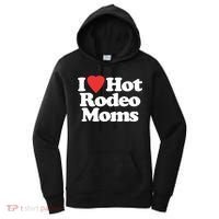 I Love Hot Rodeo Moms Funny Saying Cowboy Western Rodeo Women's Hoodie thumb 0