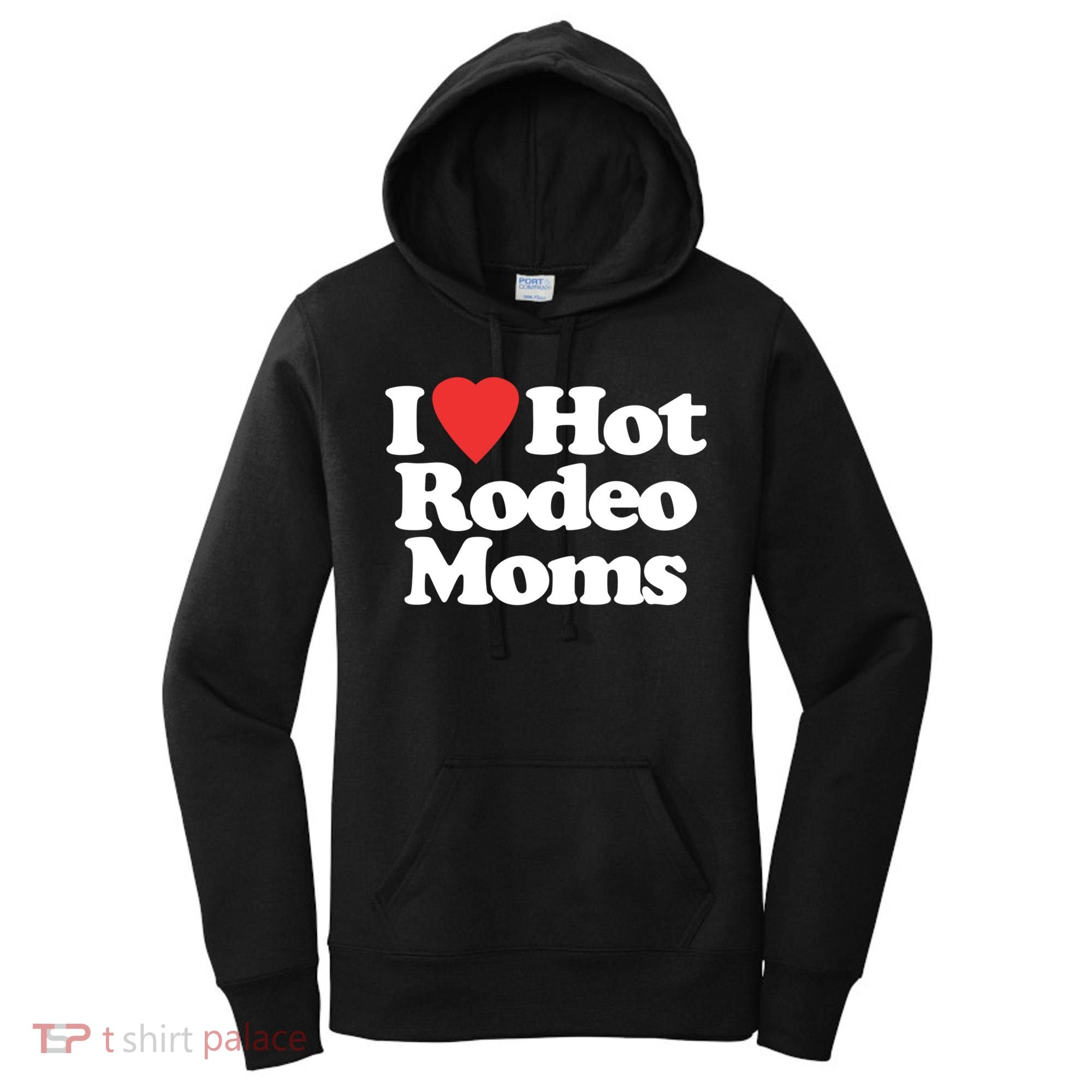 I Love Hot Rodeo Moms Funny Saying Cowboy Western Rodeo Women's Hoodie